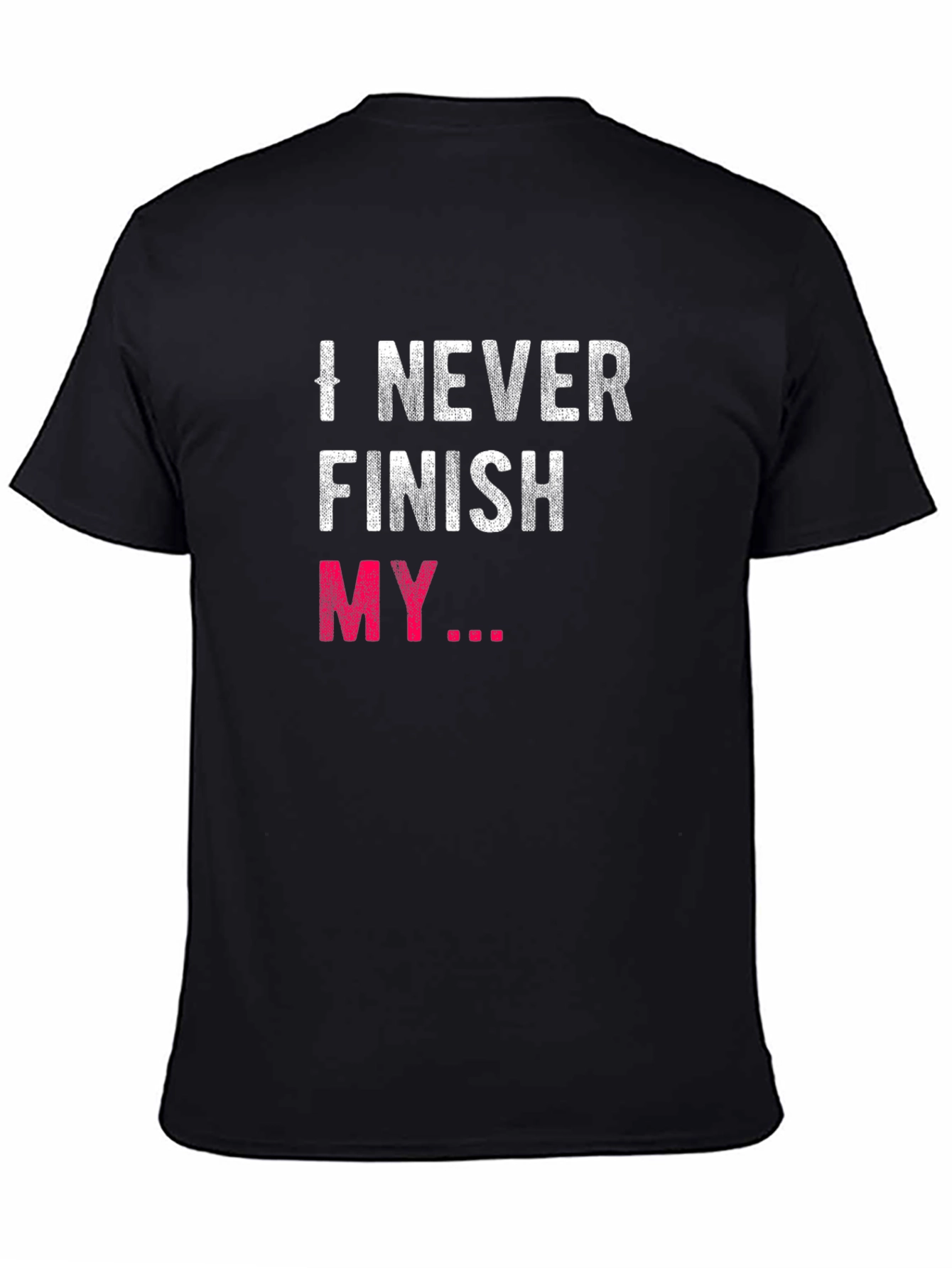 I Never Finish My... Graphic Tee