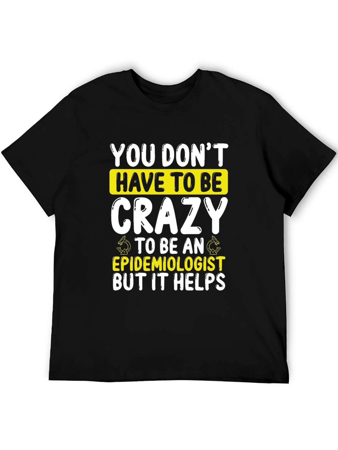 Crazy Epidemiologist T-Shirt