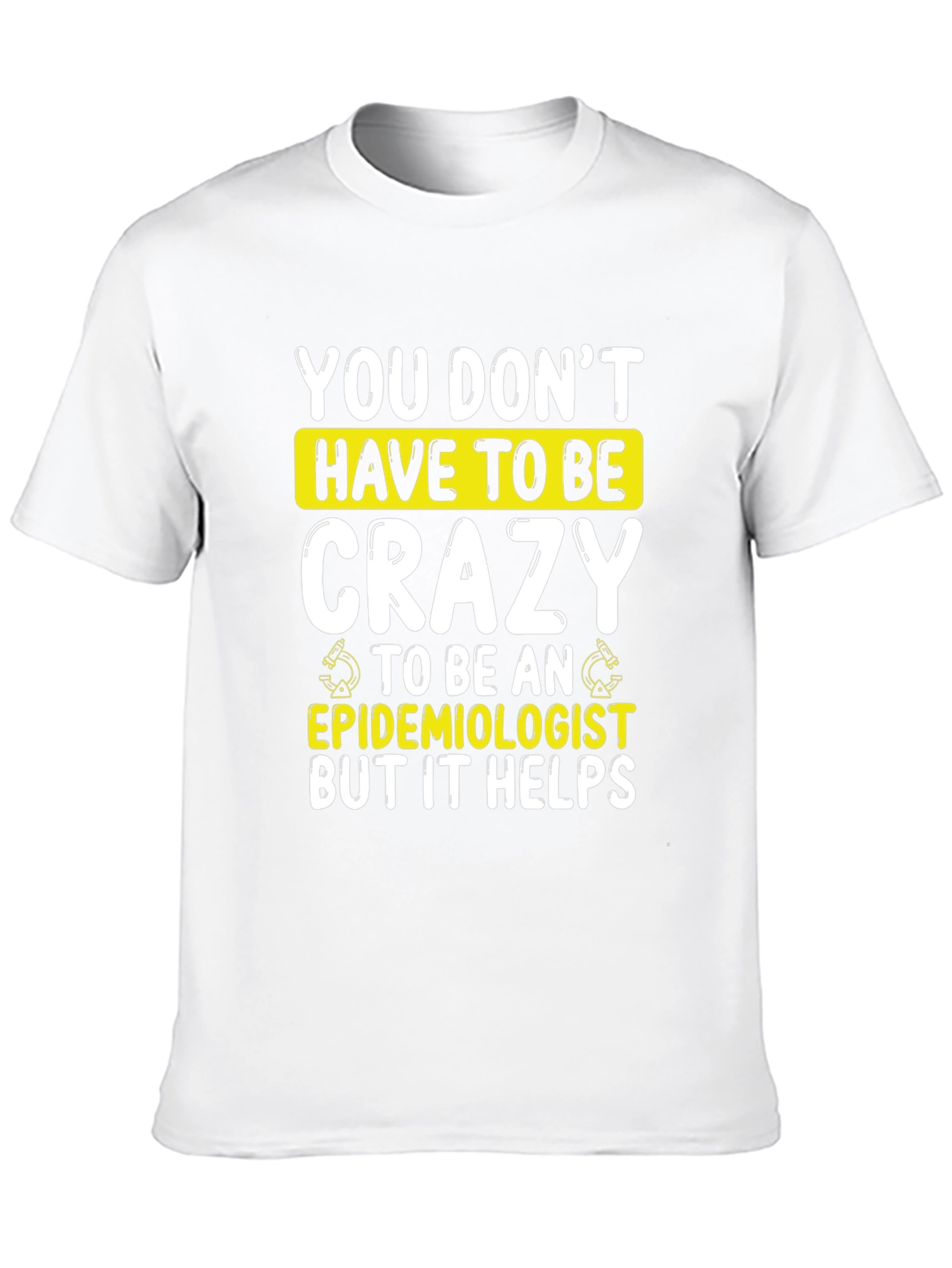 Crazy Epidemiologist T-Shirt