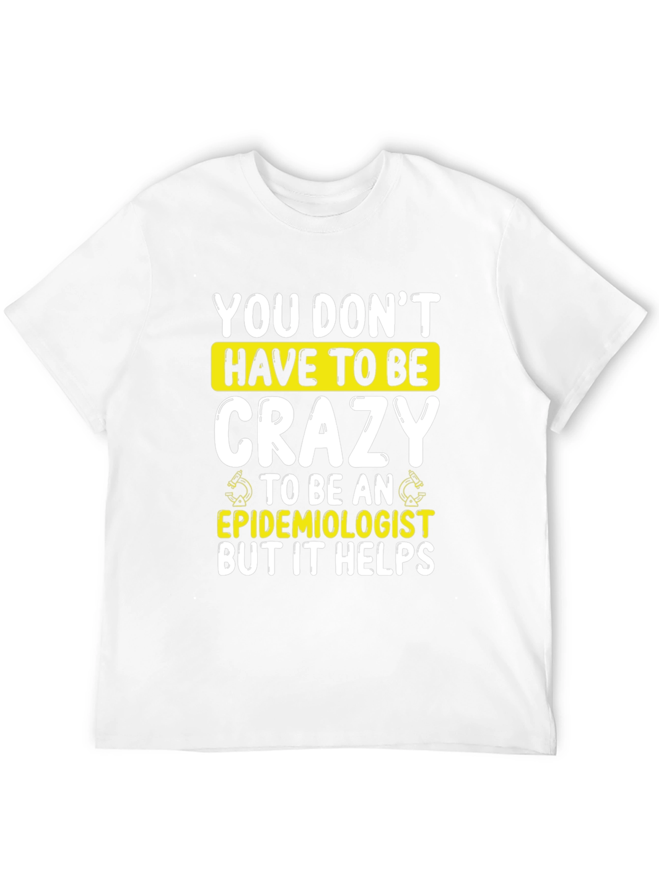 Crazy Epidemiologist T-Shirt