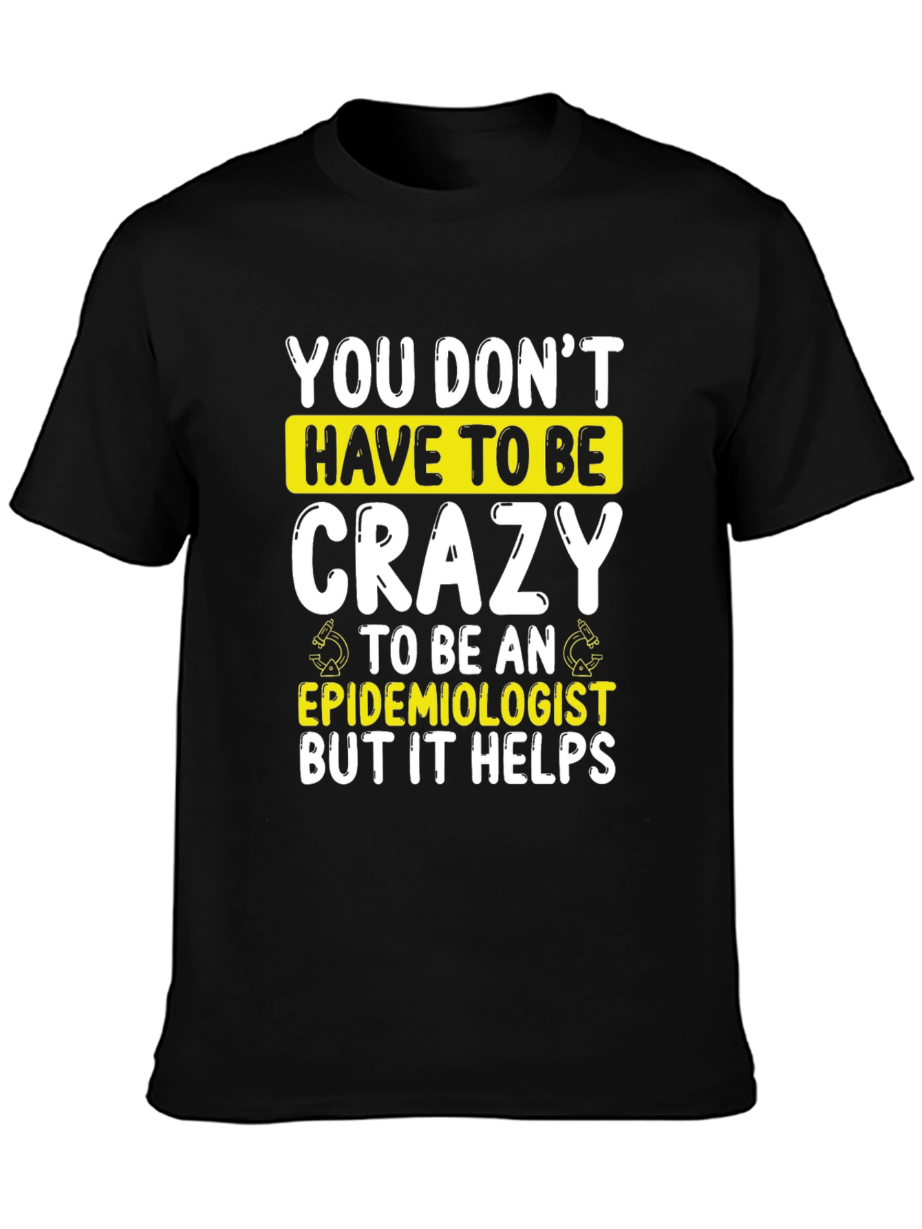 Crazy Epidemiologist T-Shirt
