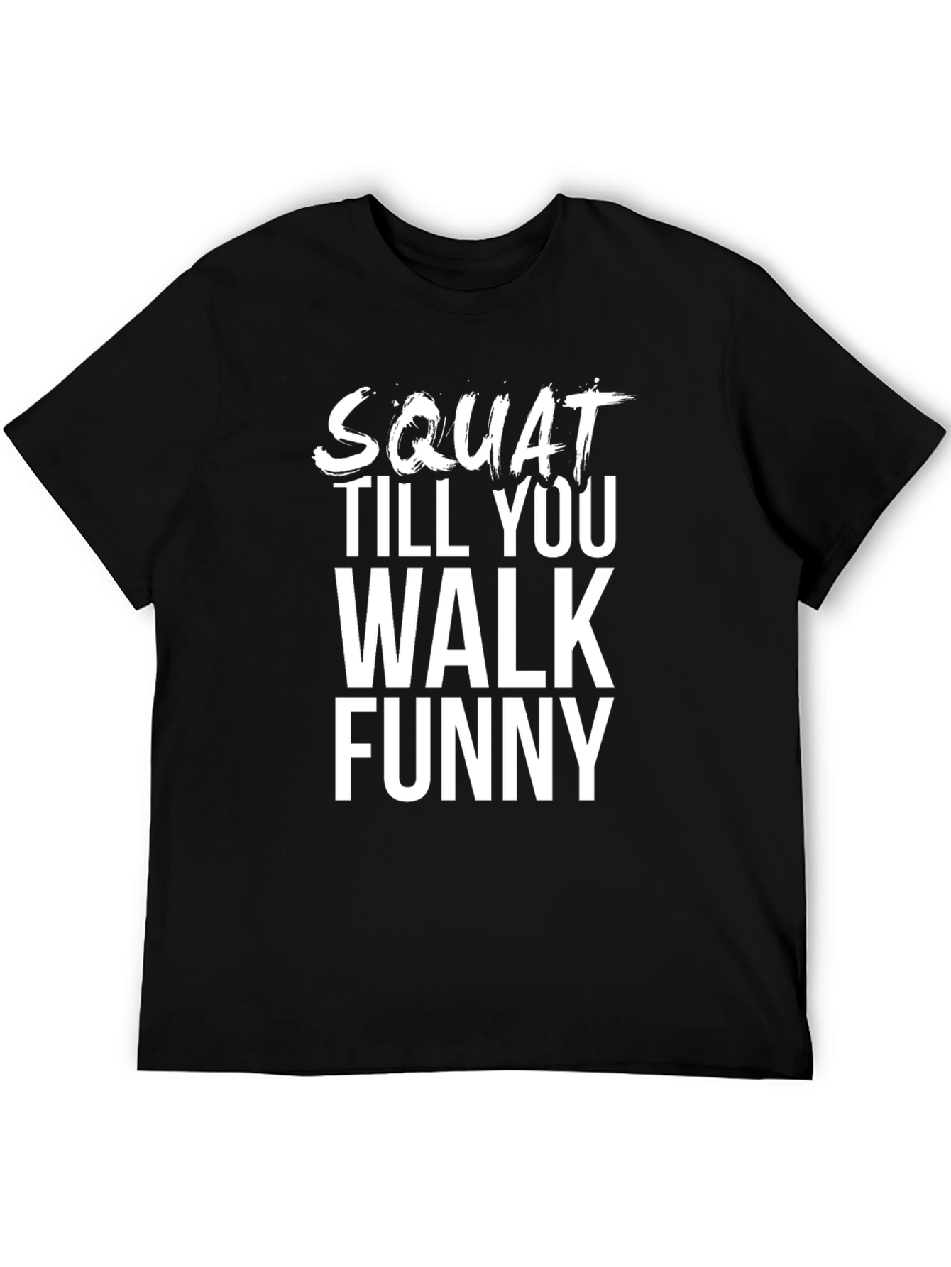 Squat Till You Walk Funny Graphic Tee
