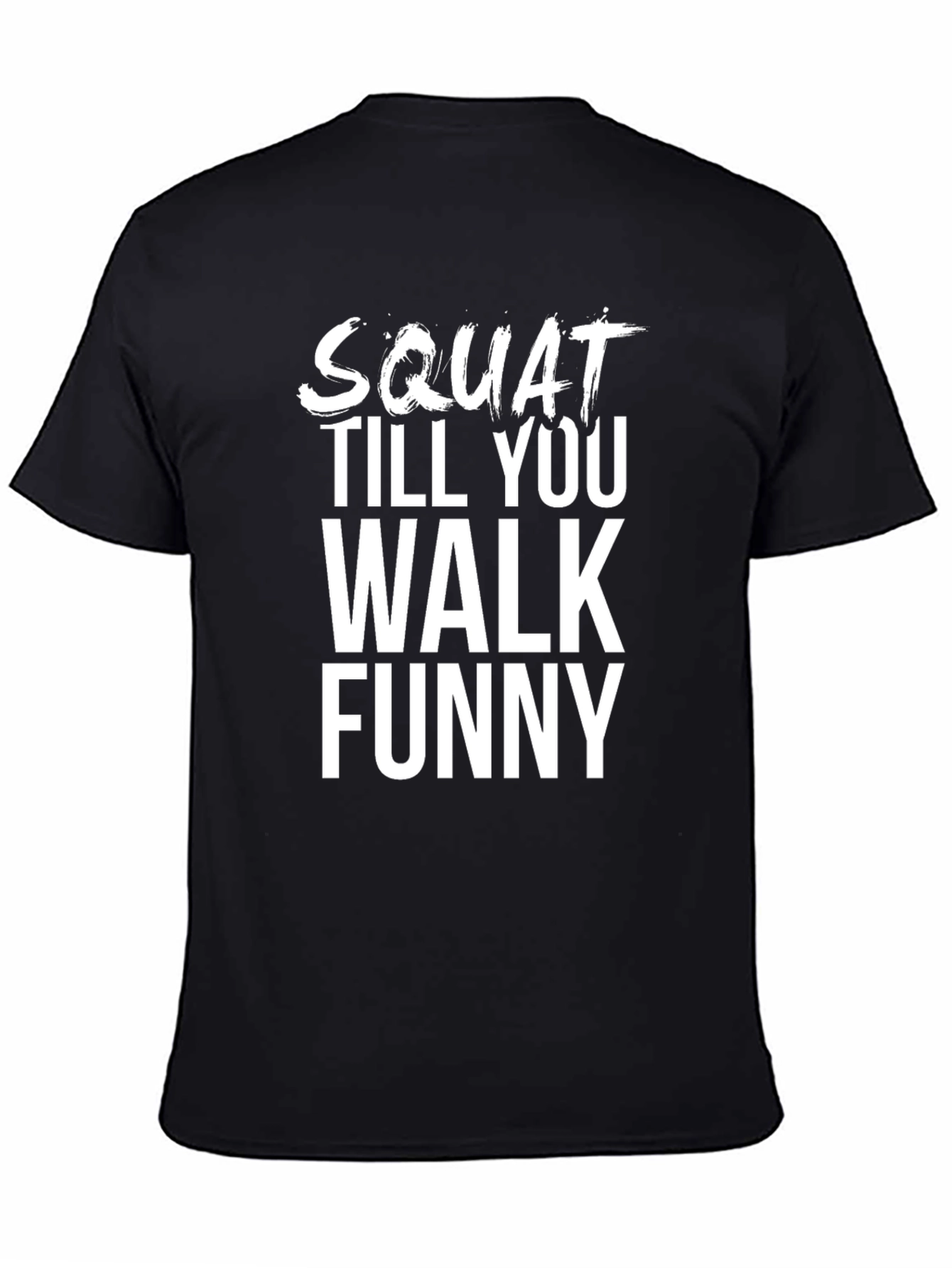 Squat Till You Walk Funny Graphic Tee