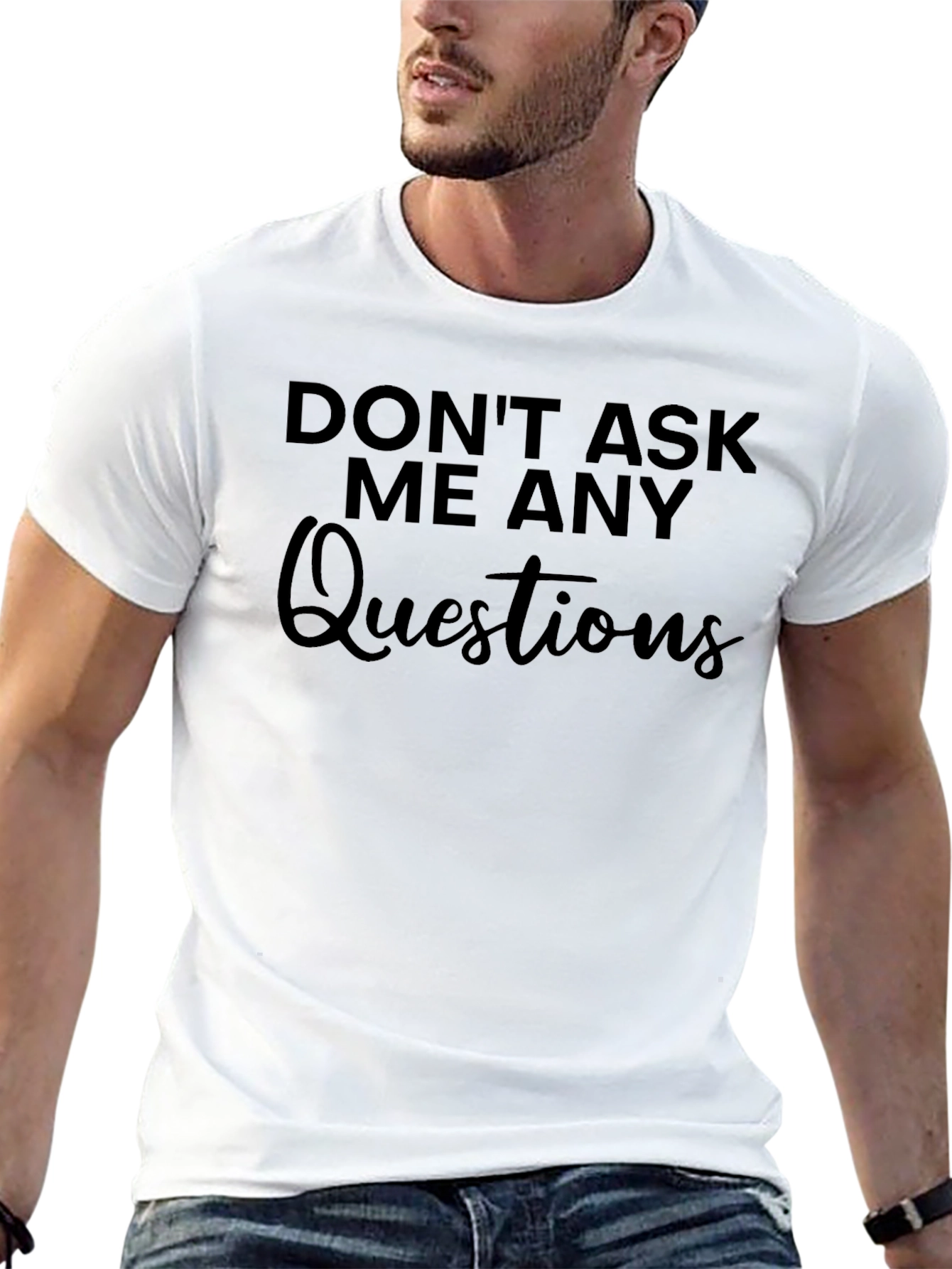 Dont Ask Me Any Questions Graphic Tee