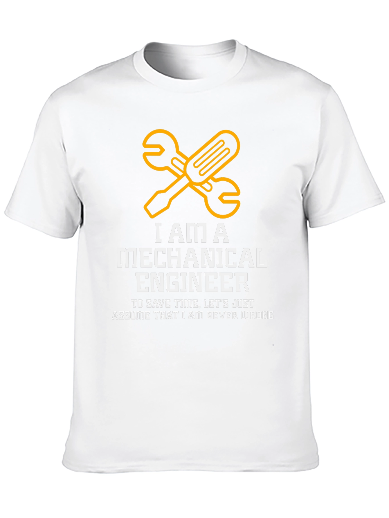 Mechanical Engineer T-Shirt - Never Wrong Funny Tee