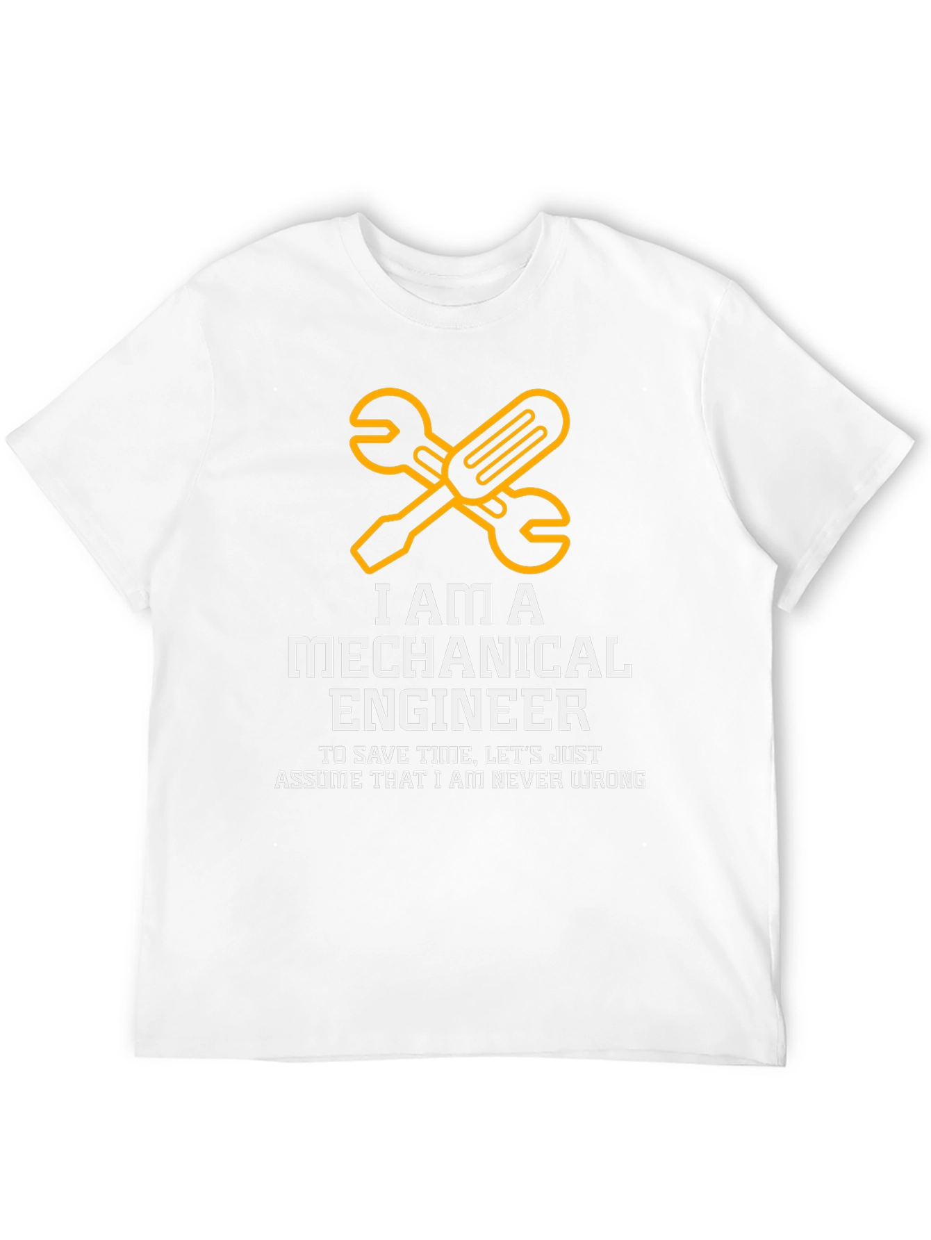Mechanical Engineer T-Shirt - Never Wrong Funny Tee