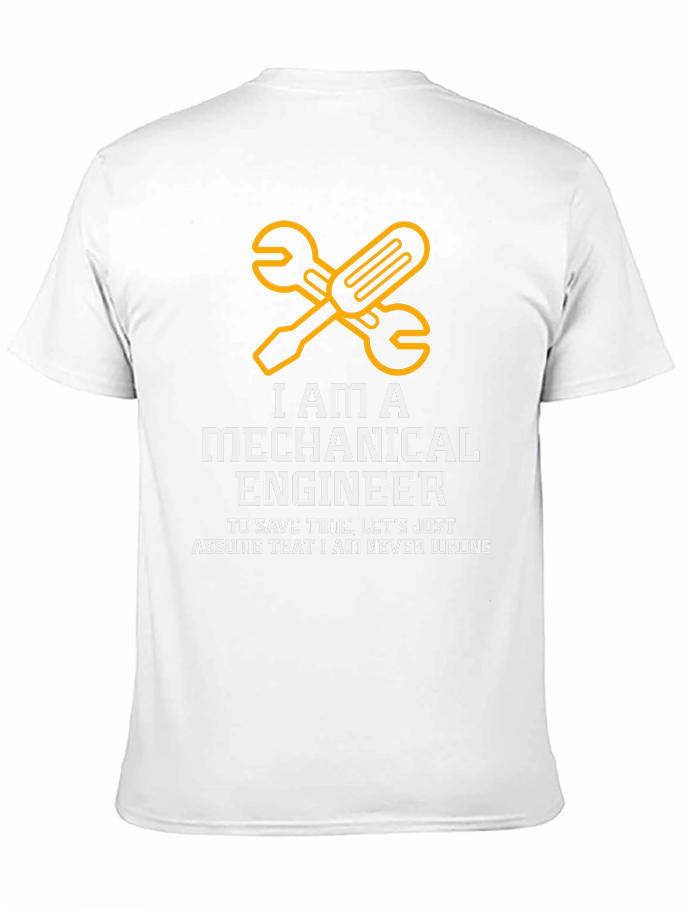 Mechanical Engineer T-Shirt - Never Wrong Funny Tee