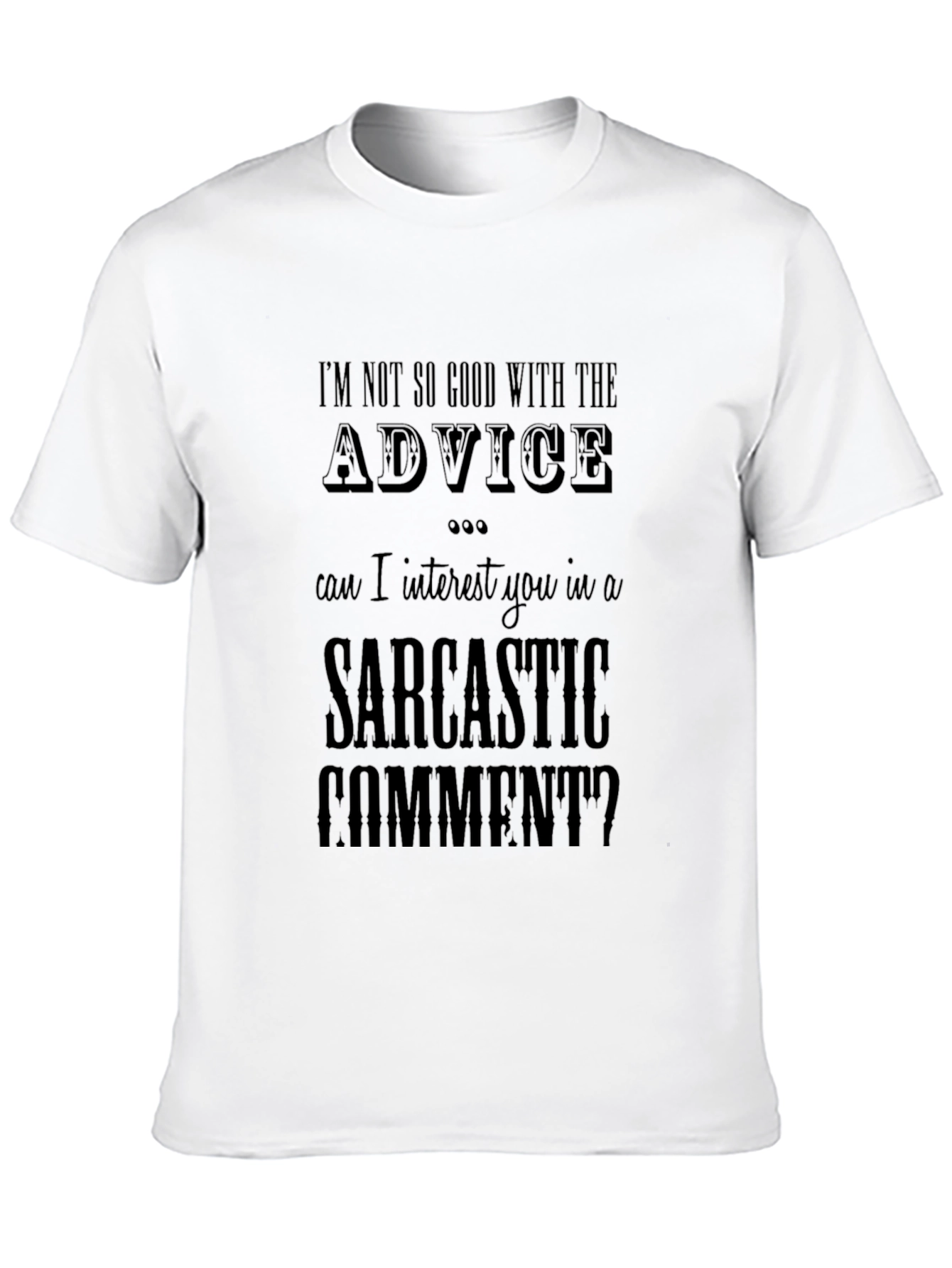 Sarcastic Comment T-Shirt Funny Graphic Tee