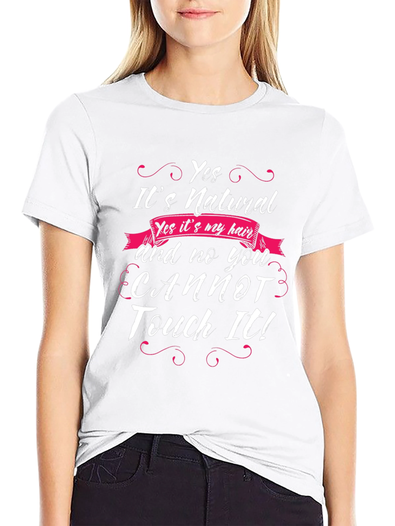 Natural Hair T-Shirt - Yes You Cannot Touch It!