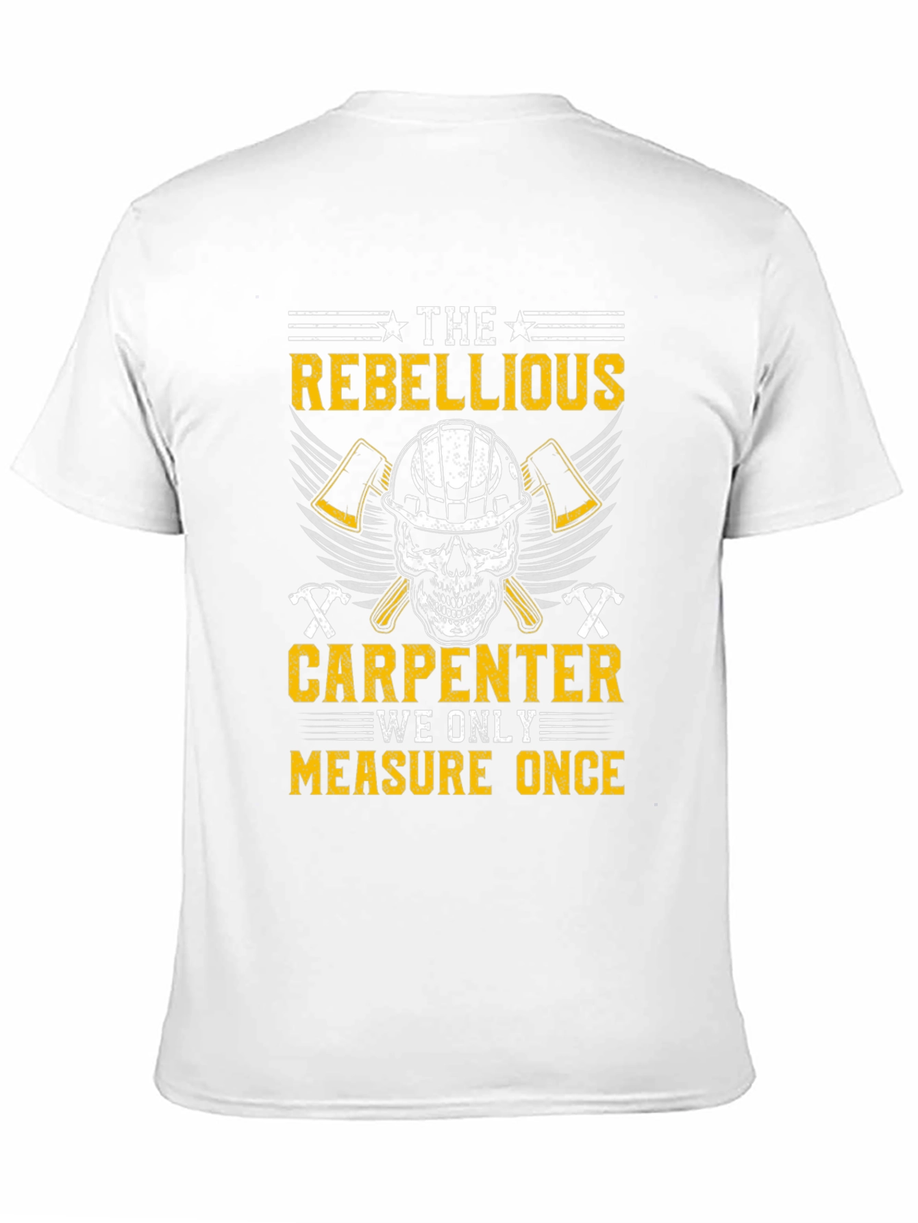 Rebellious Carpenter T-Shirt - Measure Once