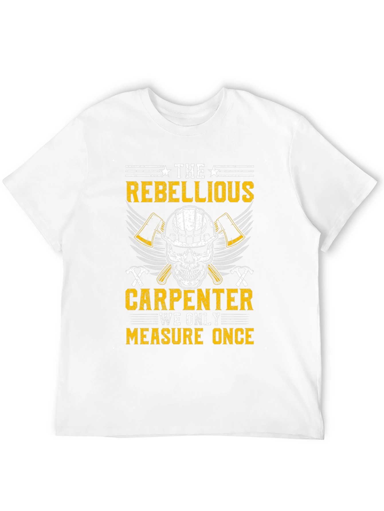 Rebellious Carpenter T-Shirt - Measure Once
