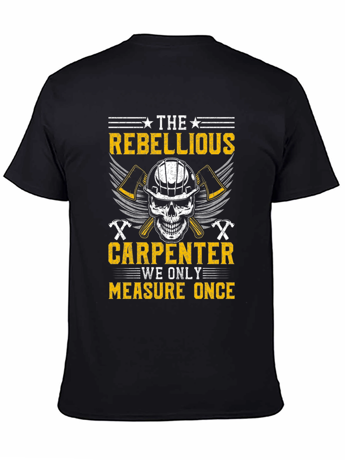 Rebellious Carpenter T-Shirt - Measure Once