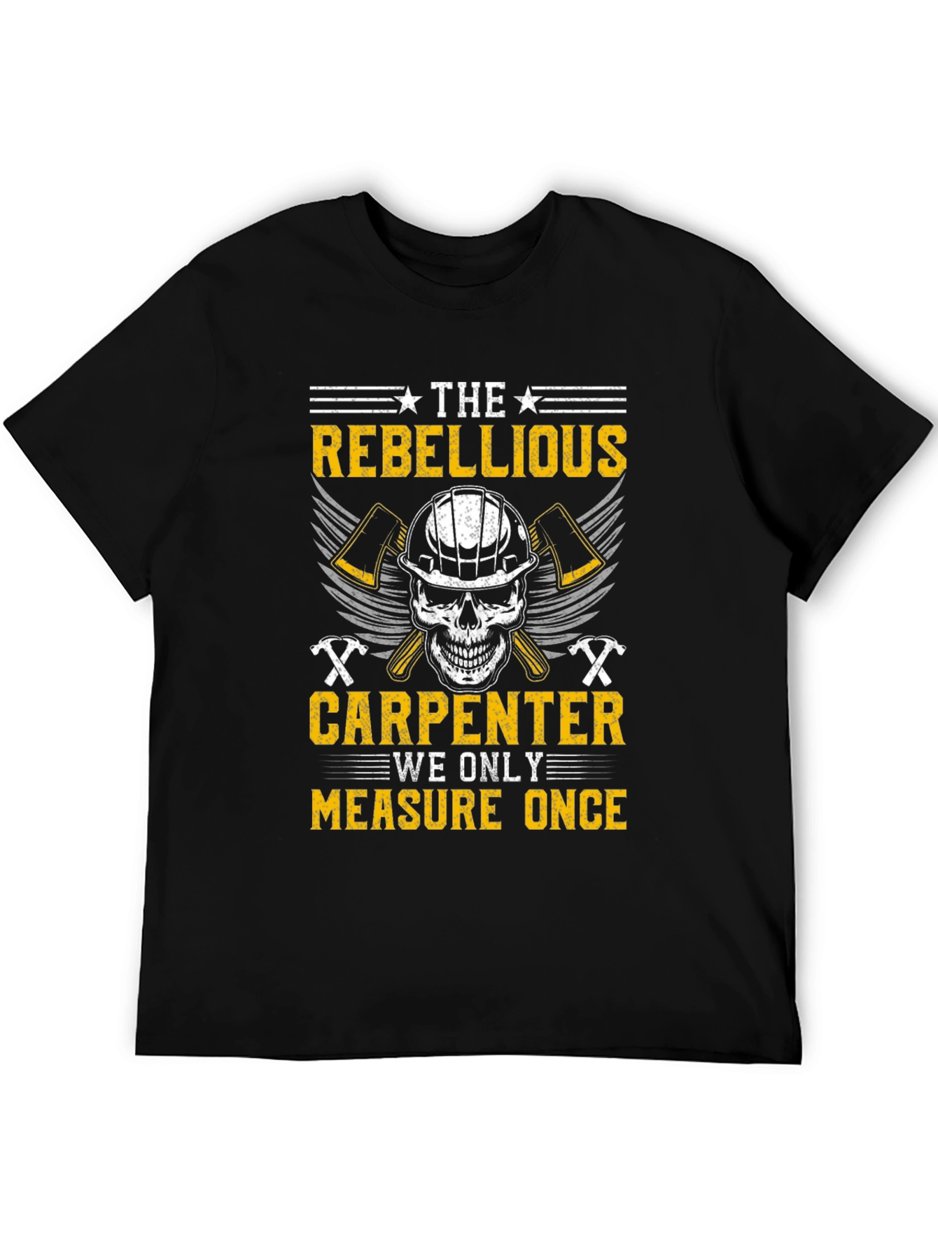Rebellious Carpenter T-Shirt - Measure Once