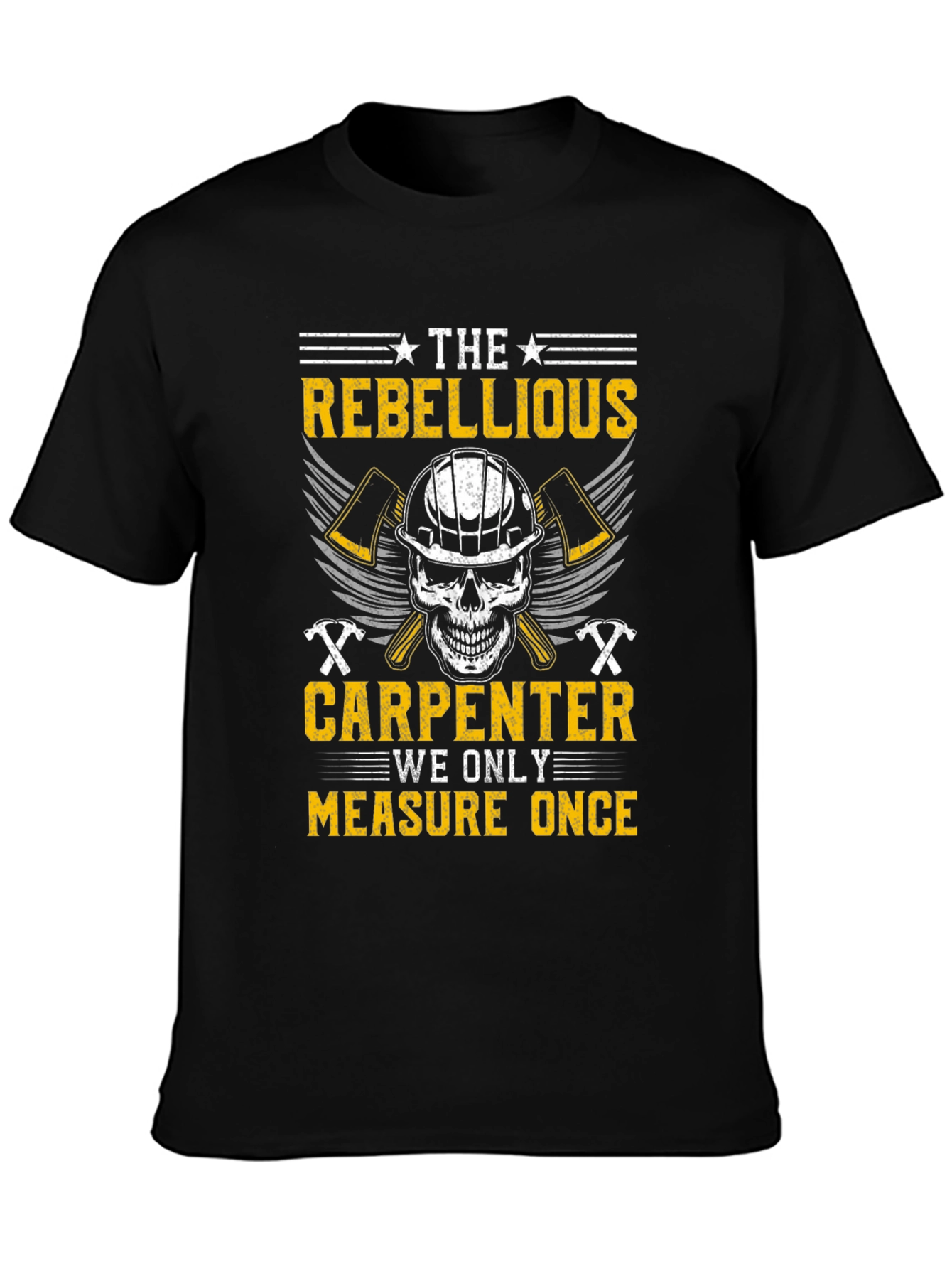 Rebellious Carpenter T-Shirt - Measure Once