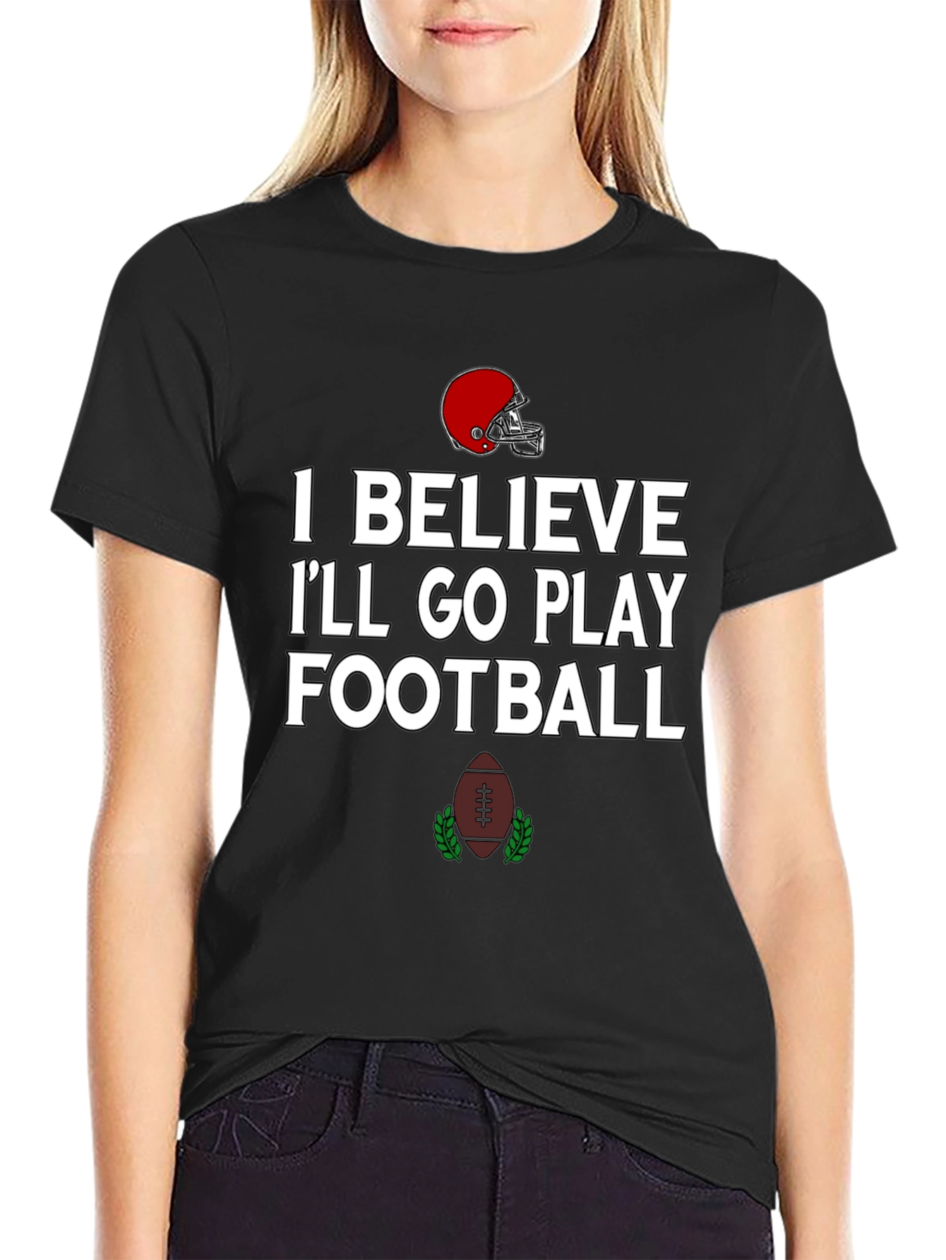 Football Time T-Shirt: I Believe Ill Go Play