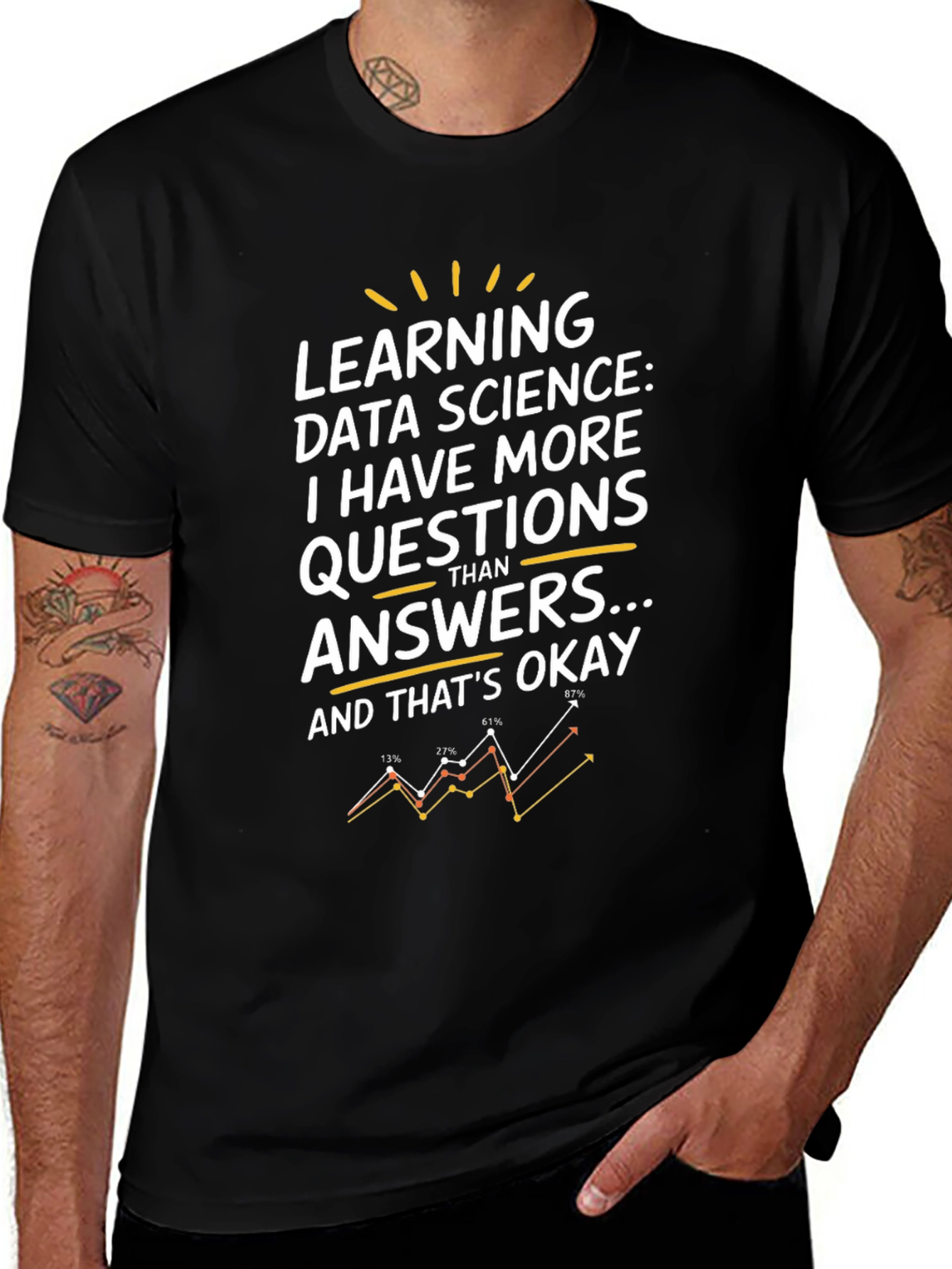 Data Science T-Shirt: More Questions Than Answers
