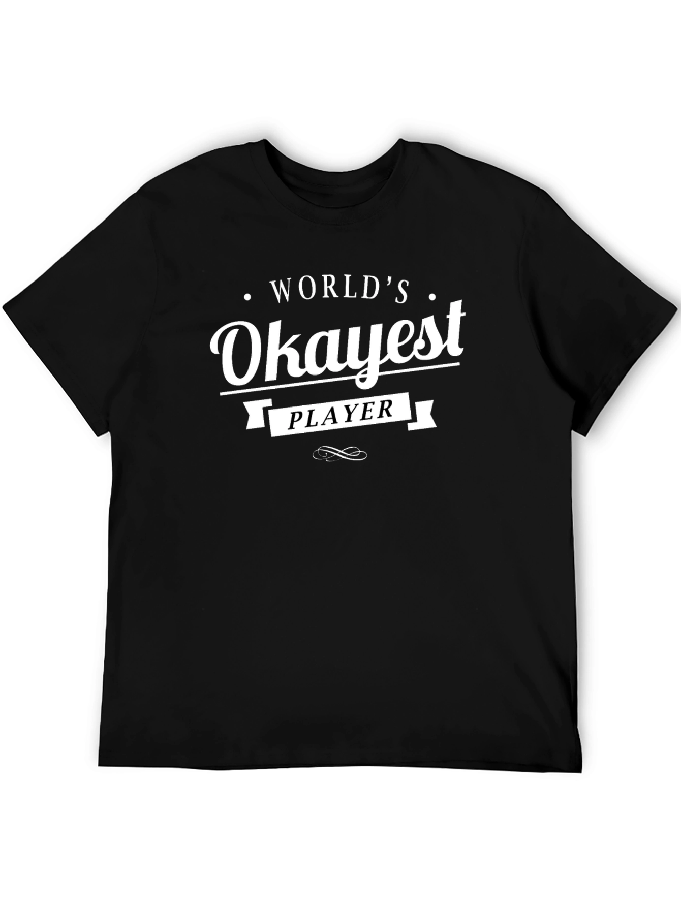 Worlds Okayest Player Black T-Shirt