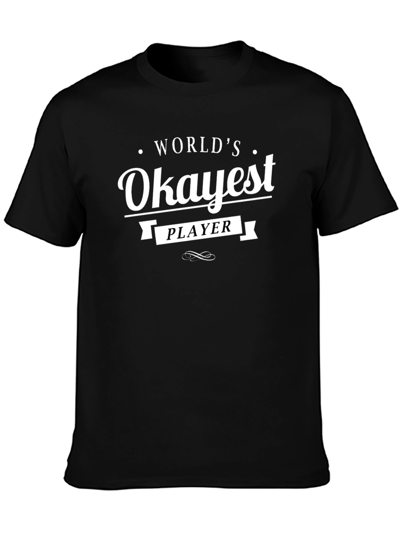 Worlds Okayest Player Black T-Shirt