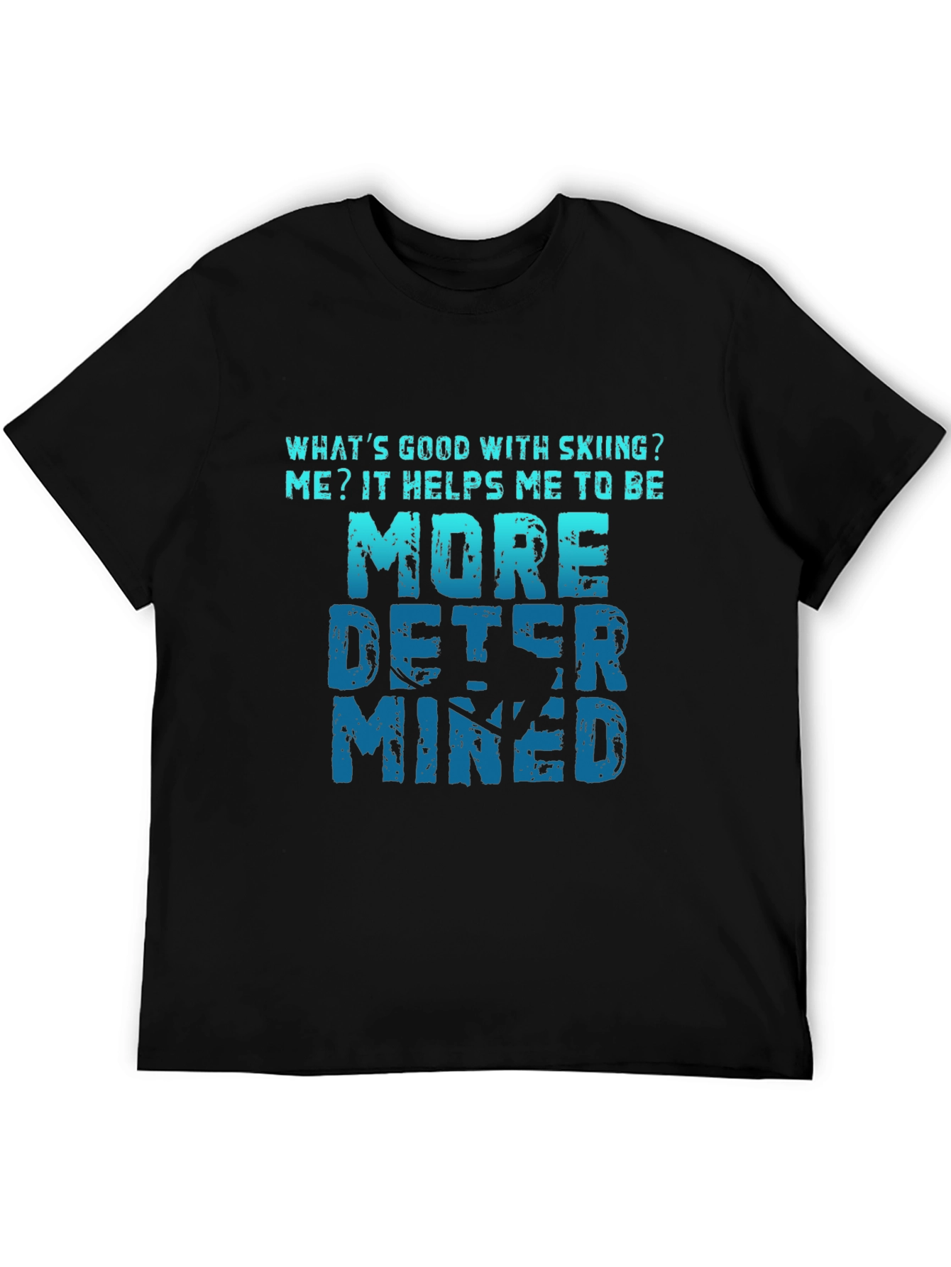 Skiing Makes Me More Determined T-Shirt
