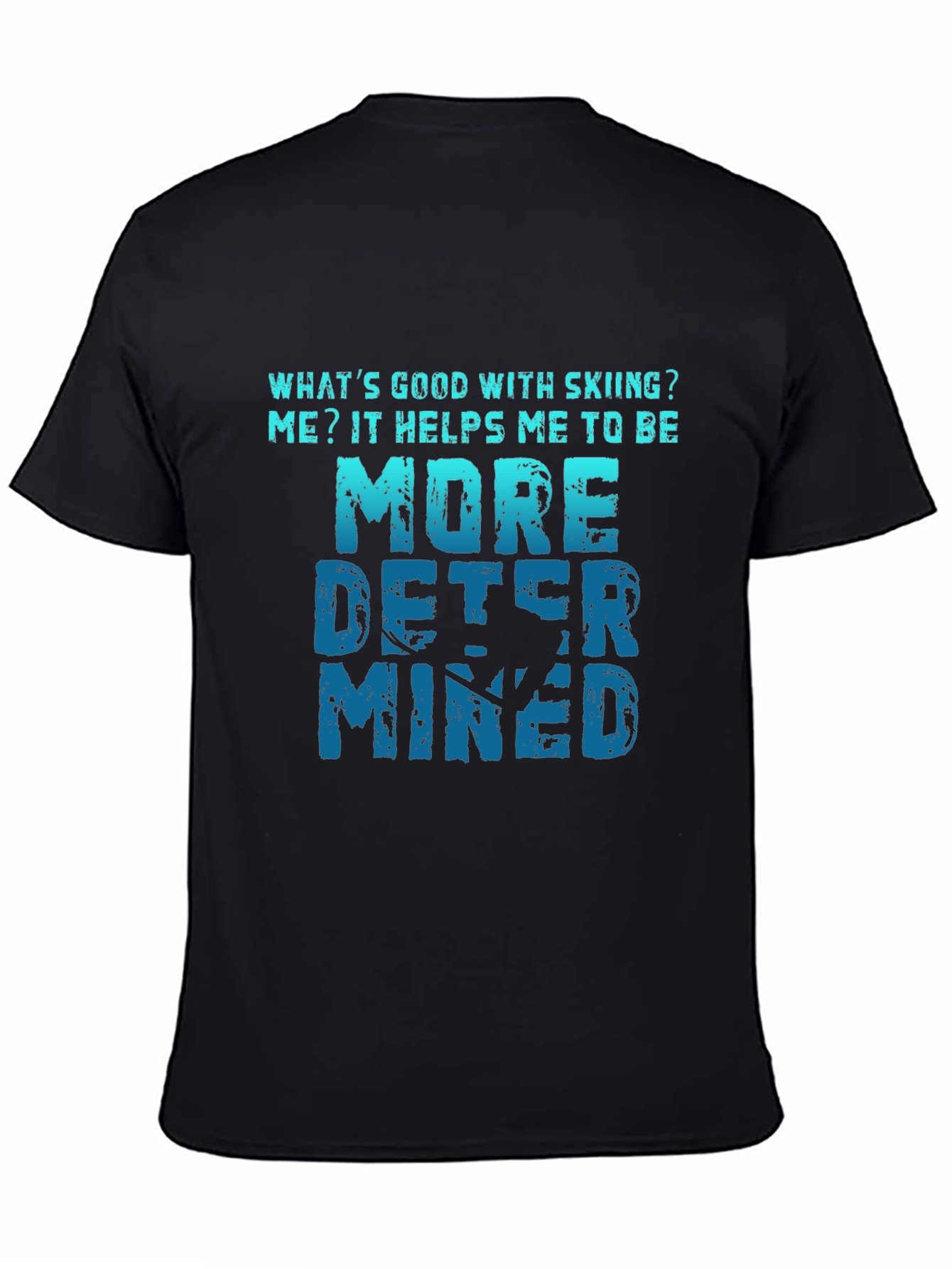 Skiing Makes Me More Determined T-Shirt