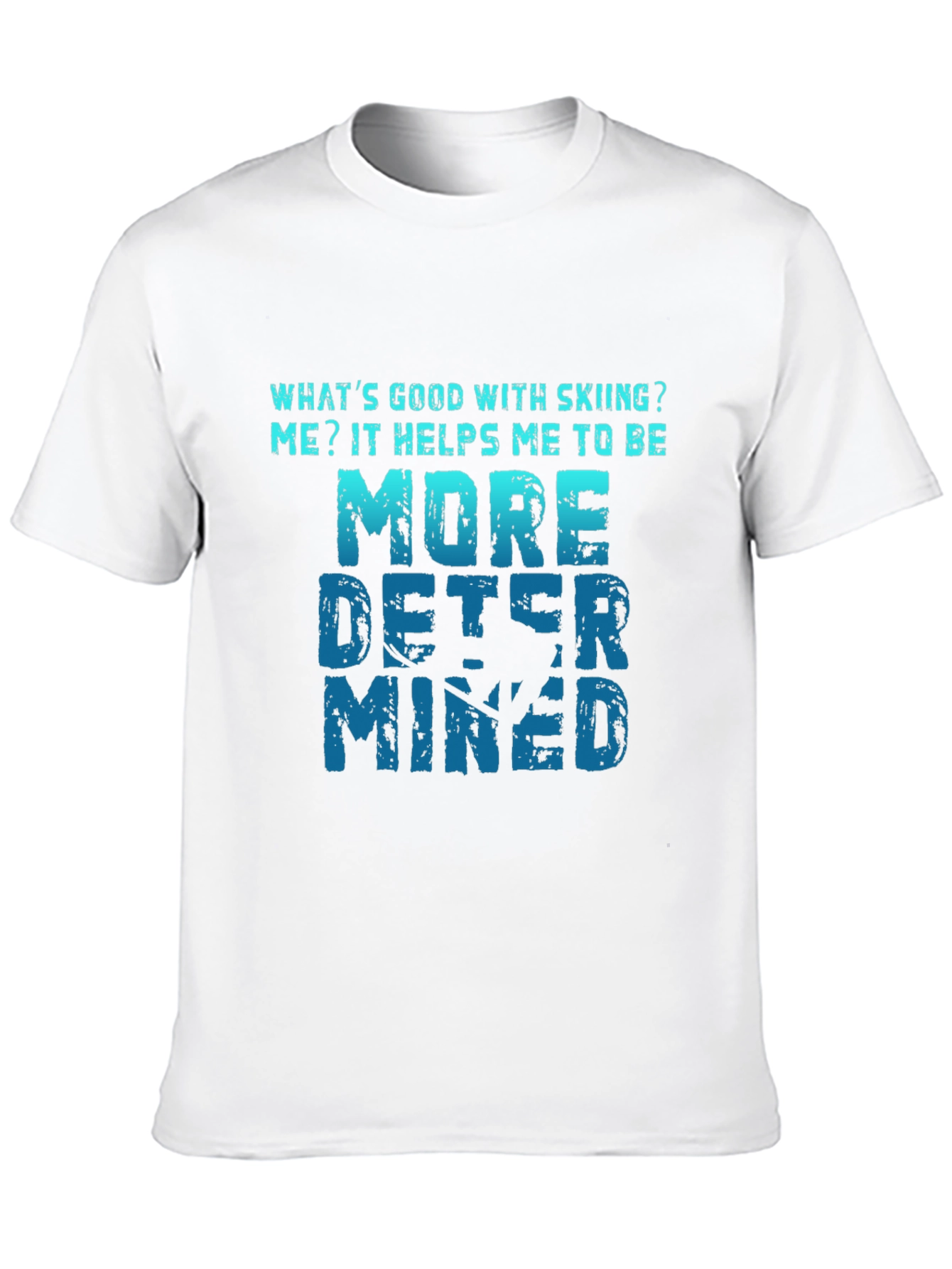 Skiing Makes Me More Determined T-Shirt