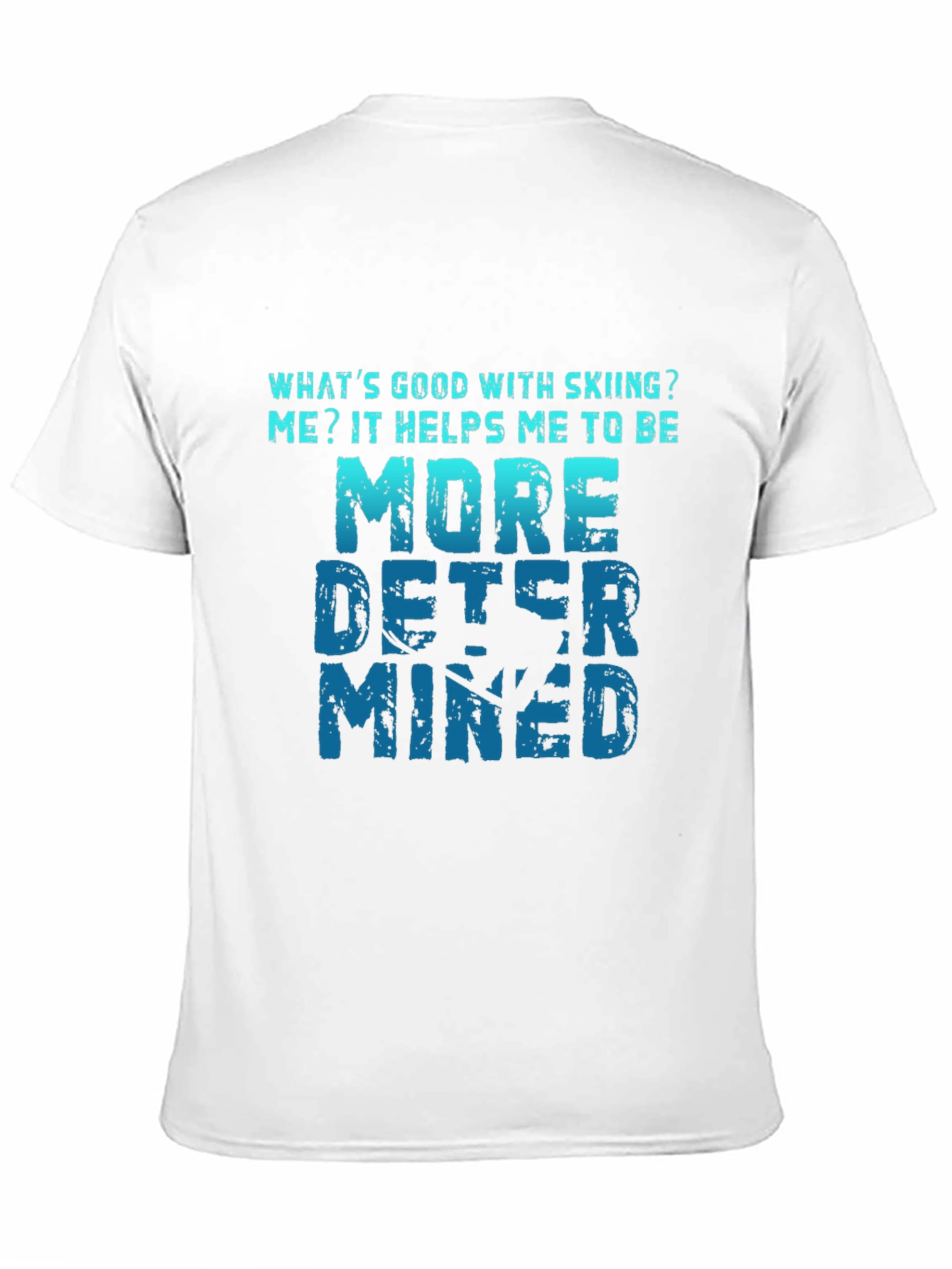 Skiing Makes Me More Determined T-Shirt