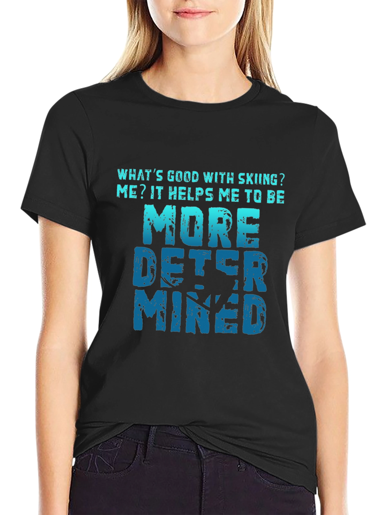Skiing Makes Me More Determined T-Shirt