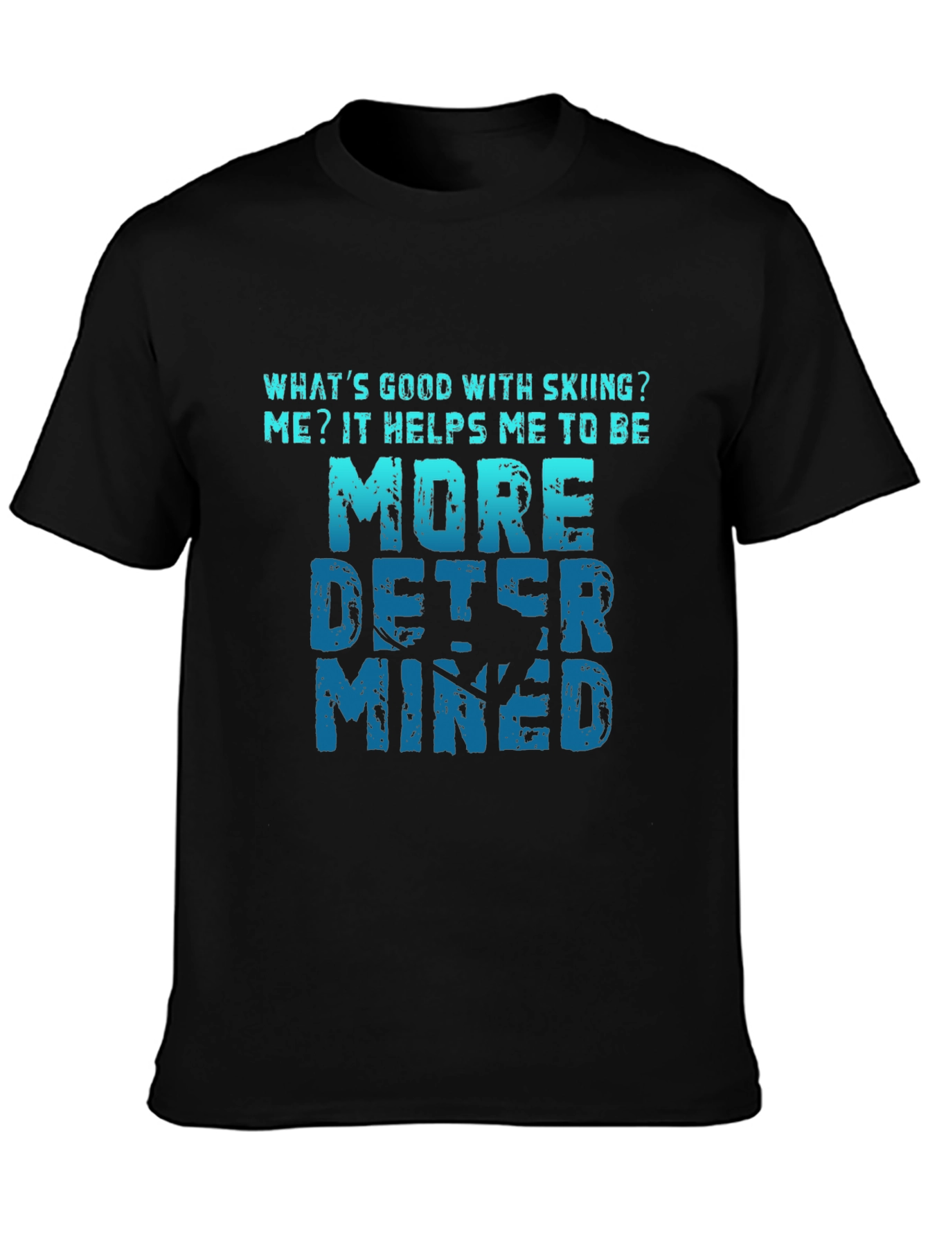Skiing Makes Me More Determined T-Shirt
