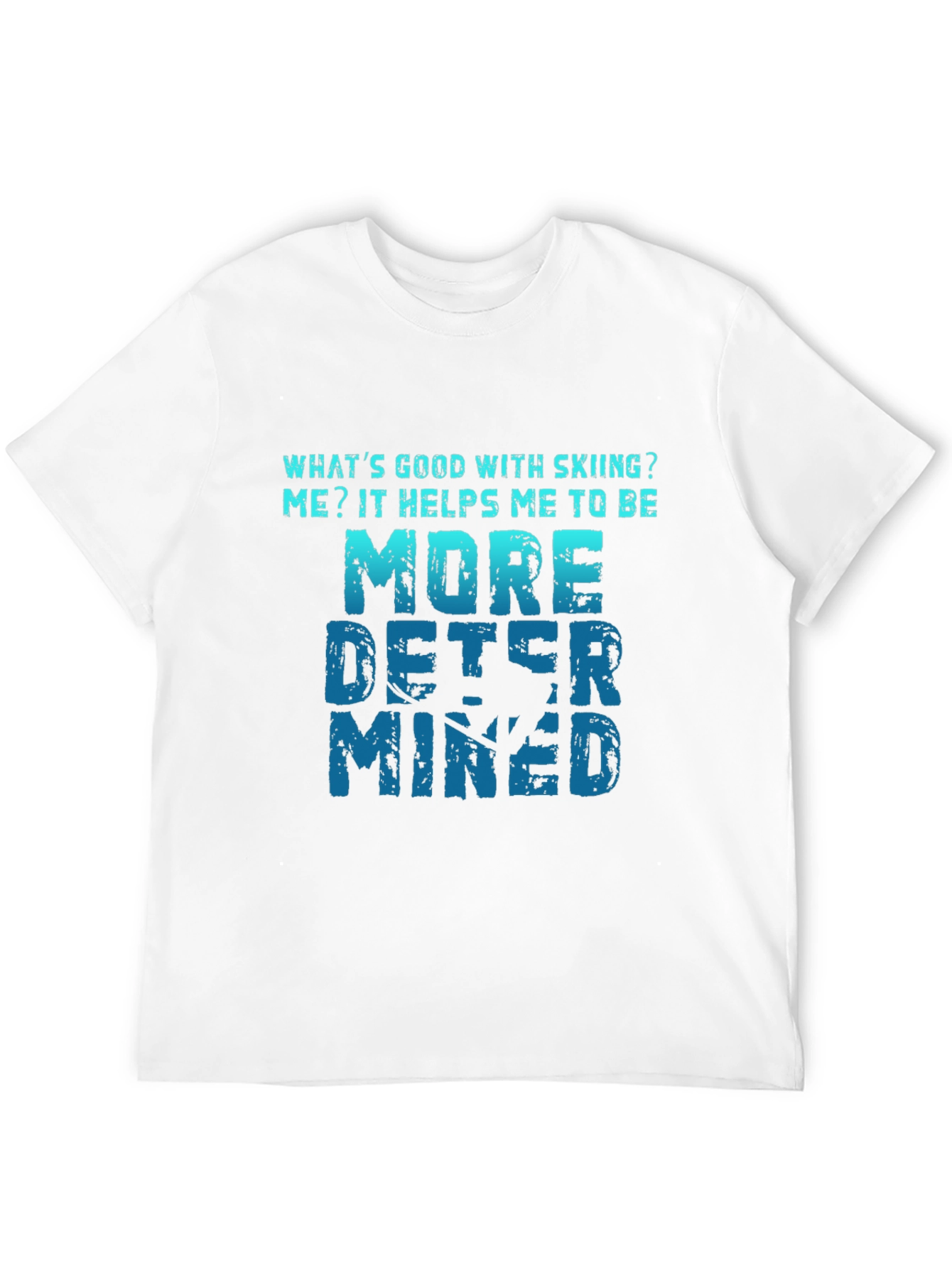 Skiing Makes Me More Determined T-Shirt