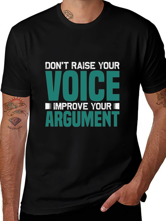Dont Raise Your Voice Improve Your Argument T-Shirt