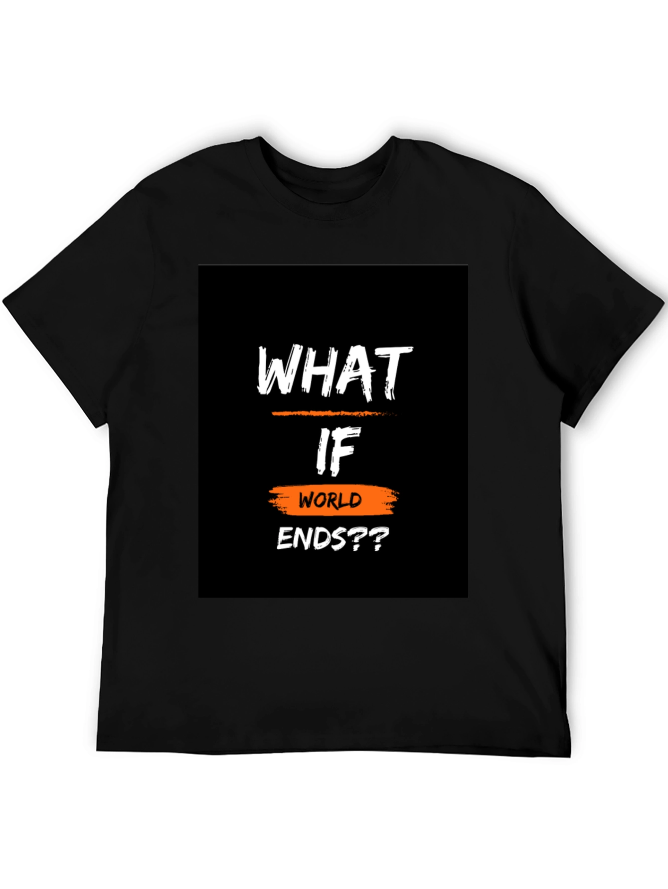 What If World Ends?? Black Graphic T-Shirt