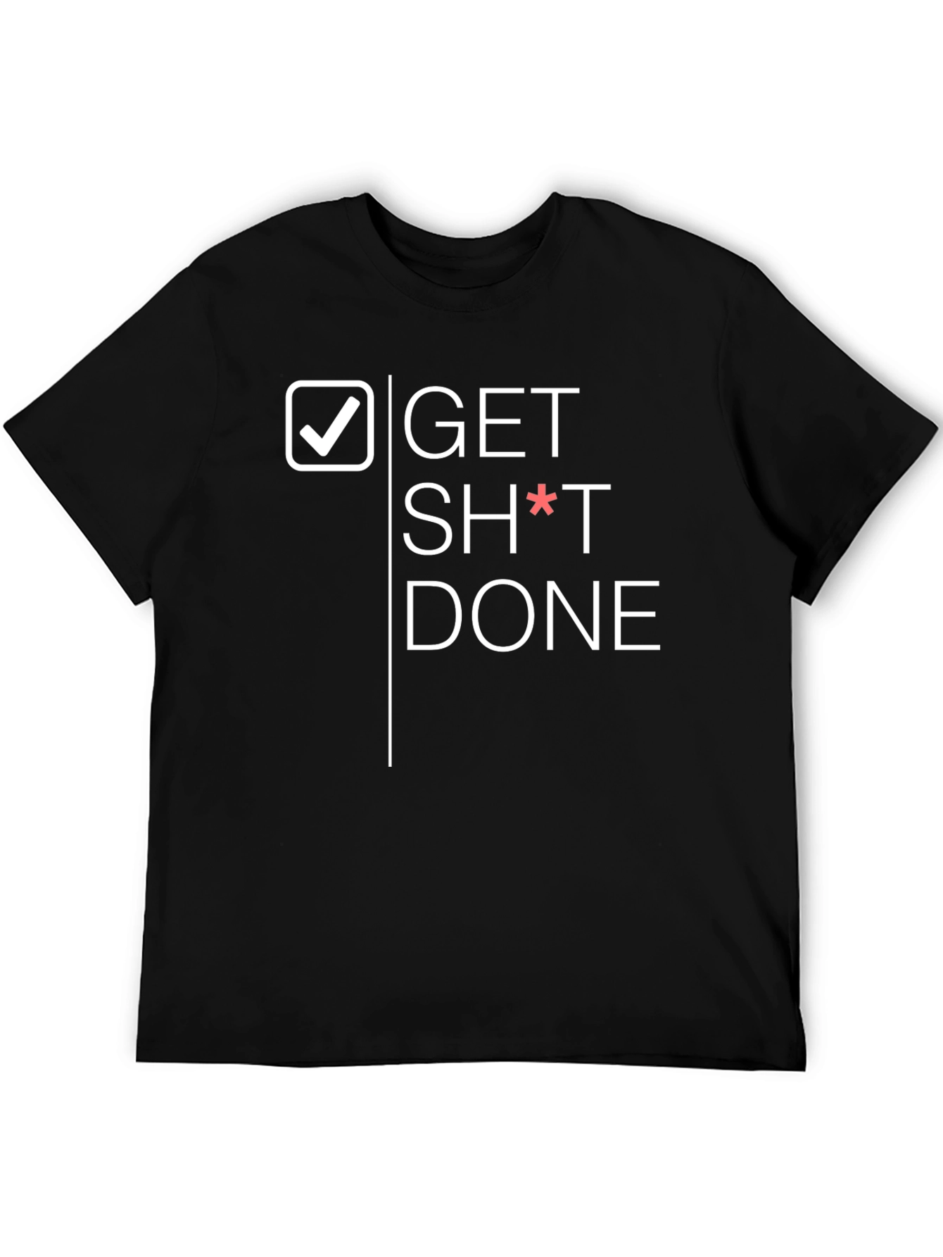 Get Sh*t Done Graphic Tee - Black T-Shirt