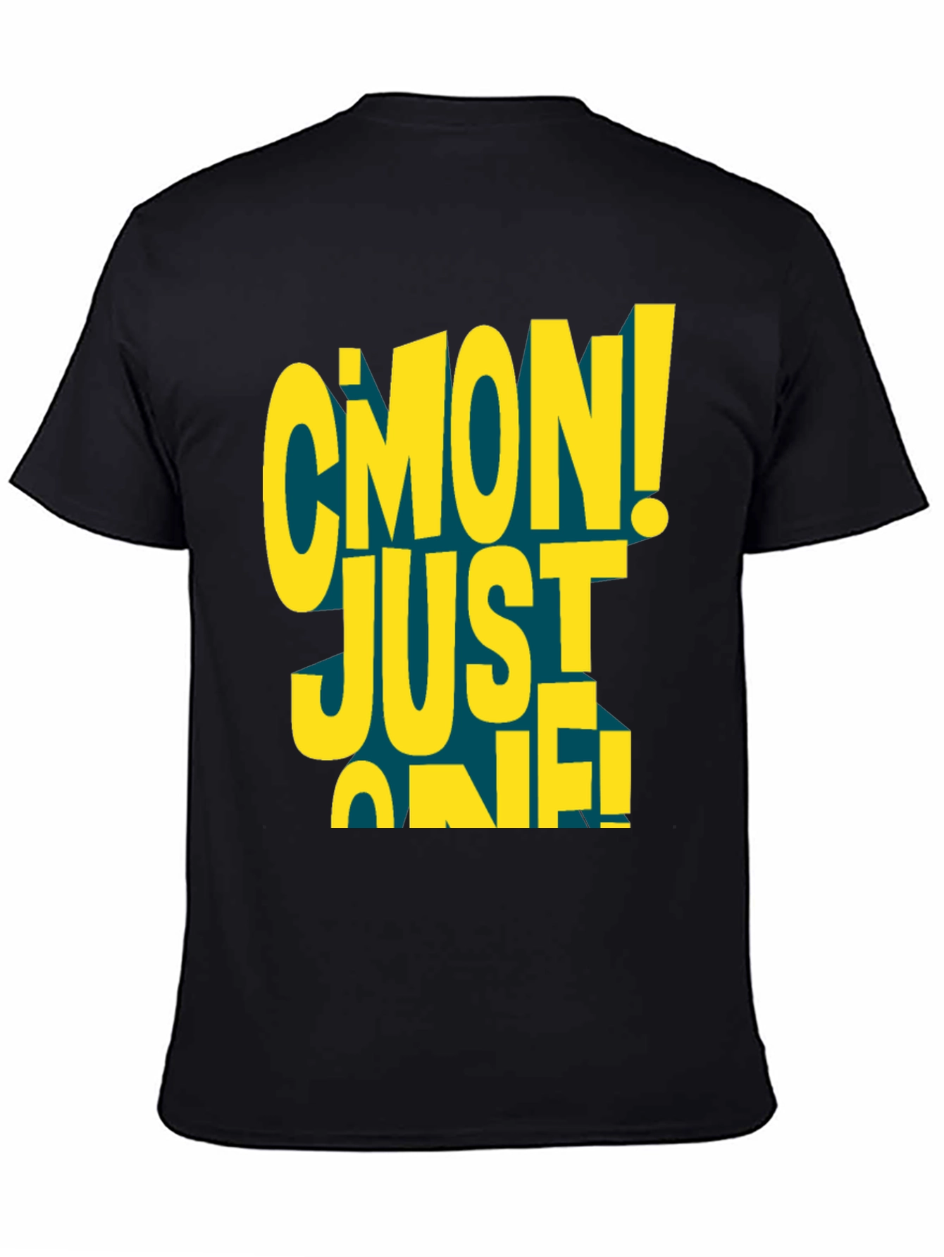 Cmon Just One! Graphic Black T-Shirt