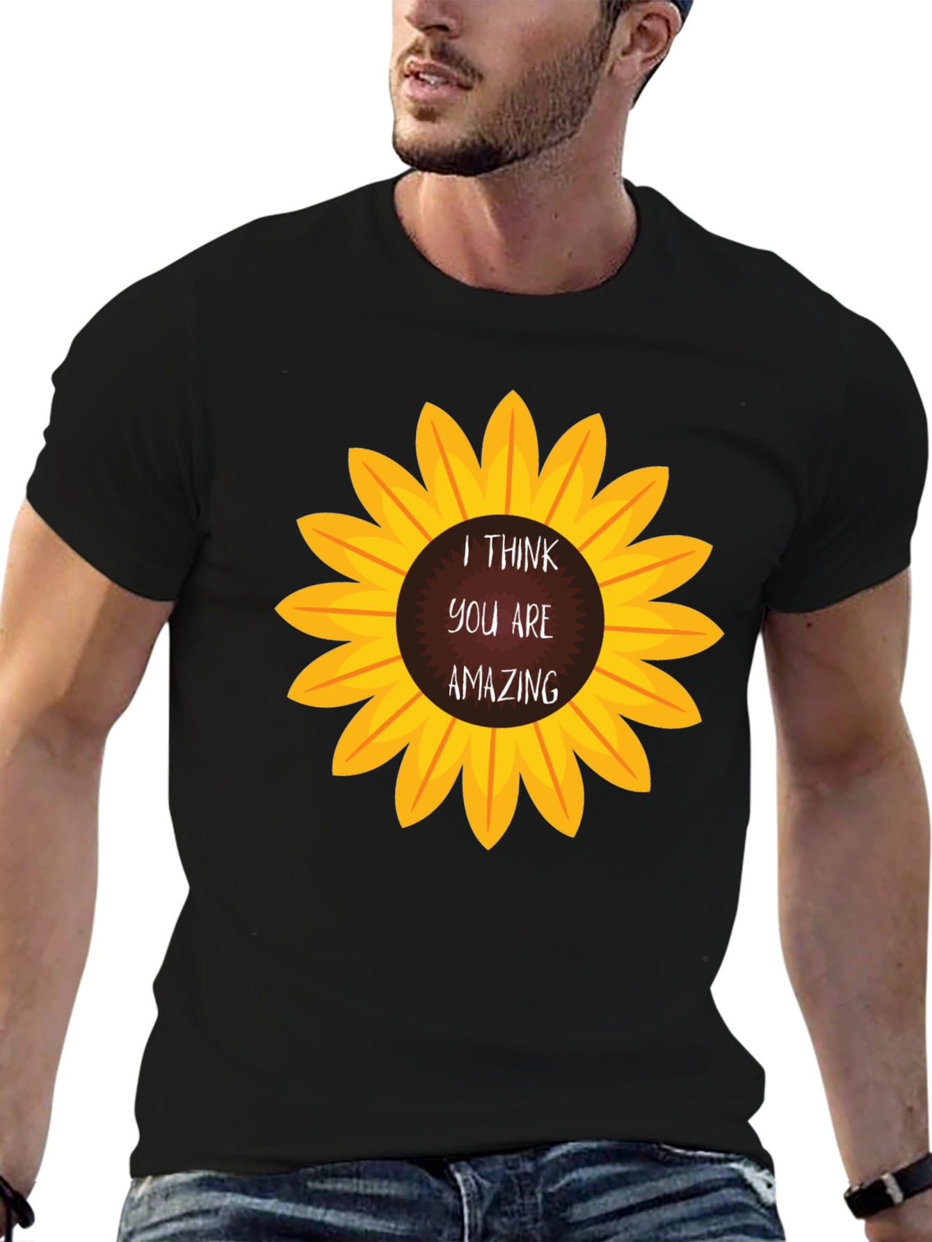 I Think You Are Amazing Sunflower T-Shirt