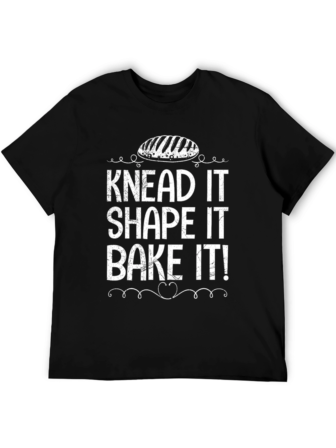 Knead It Shape It Bake It! Baker T-Shirt