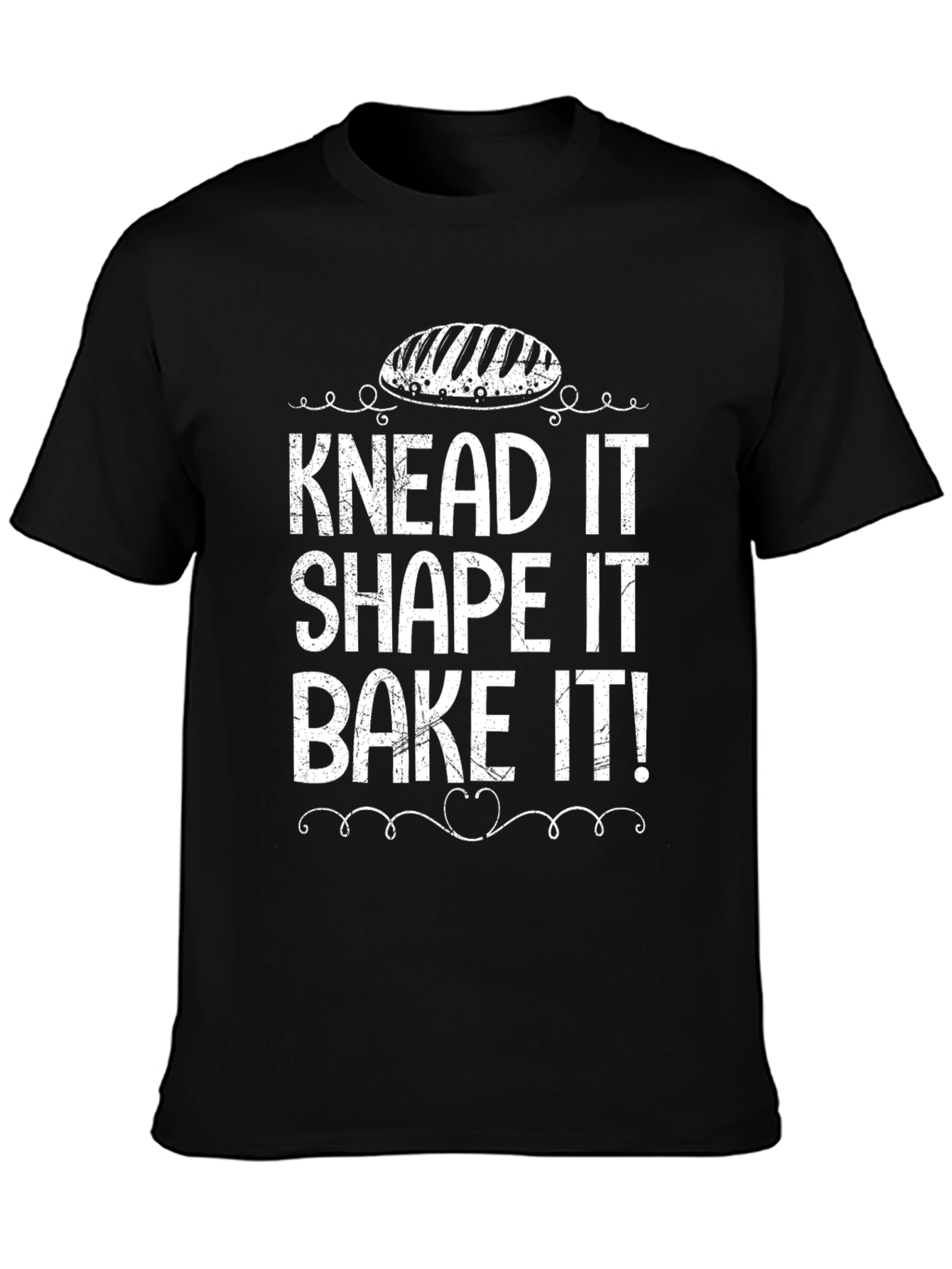 Knead It Shape It Bake It! Baker T-Shirt
