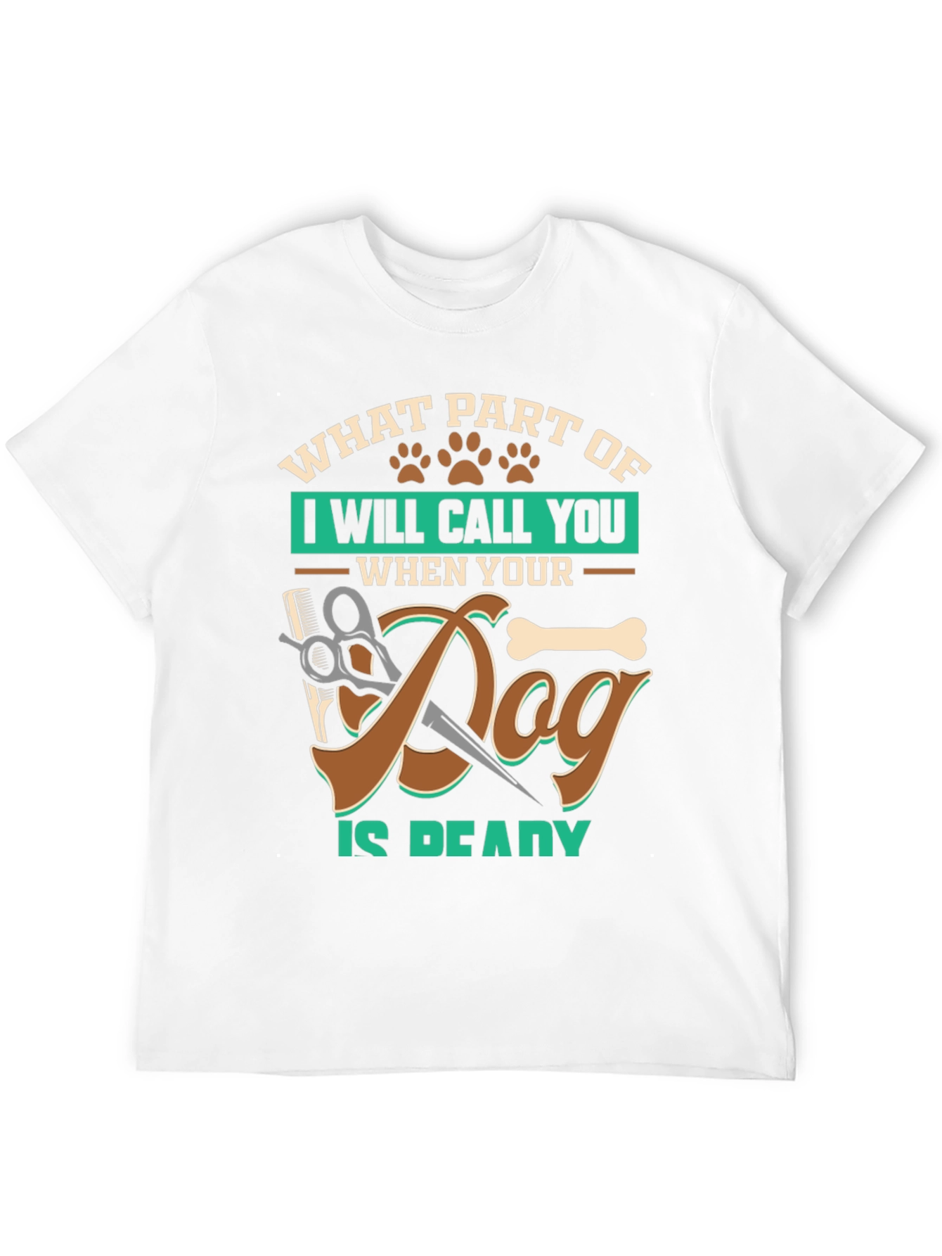 Dog Grooming T-Shirt - What Part Of Funny Tee