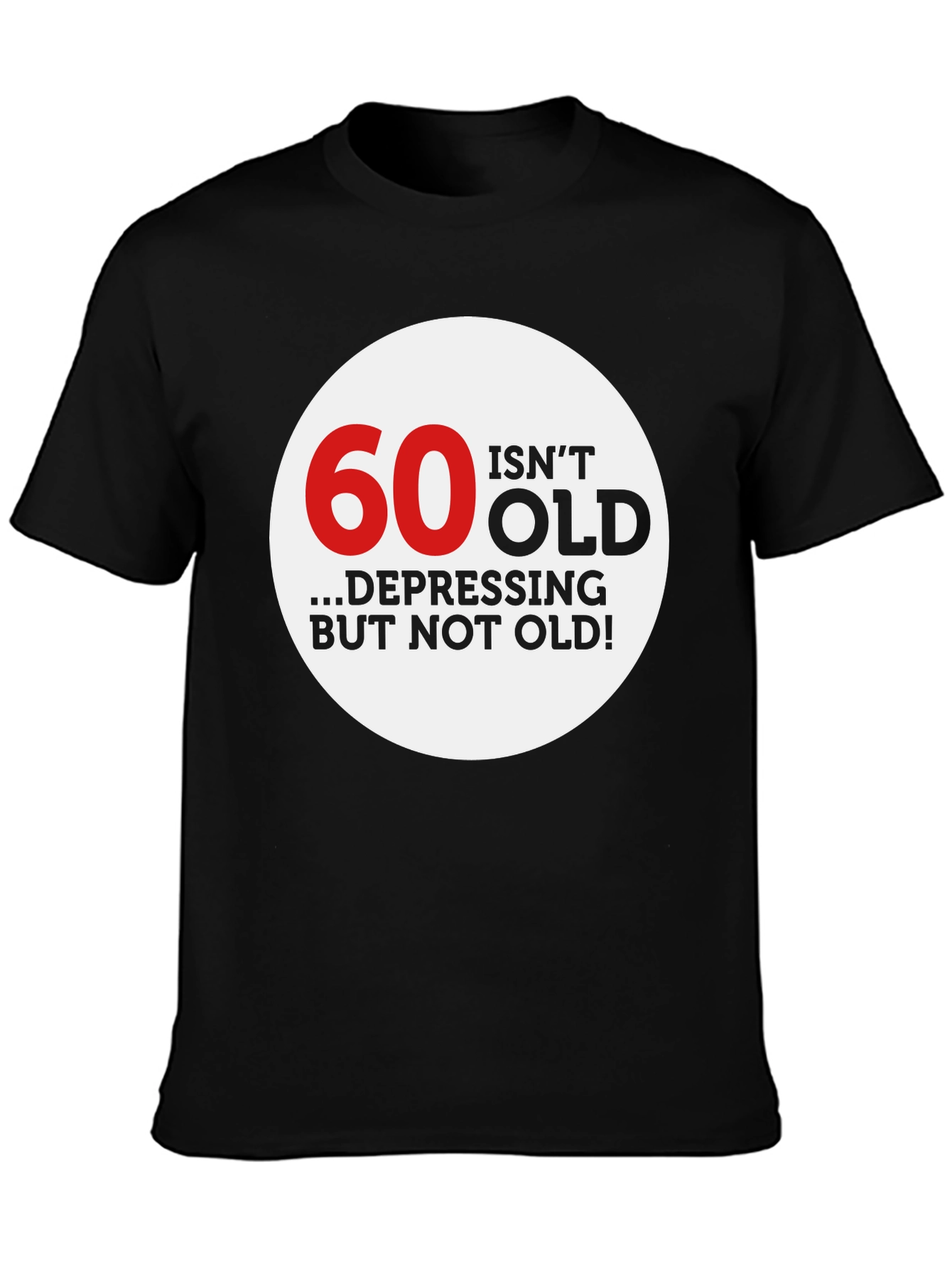60 Isnt Old Graphic Tee - Fun Birthday Shirt