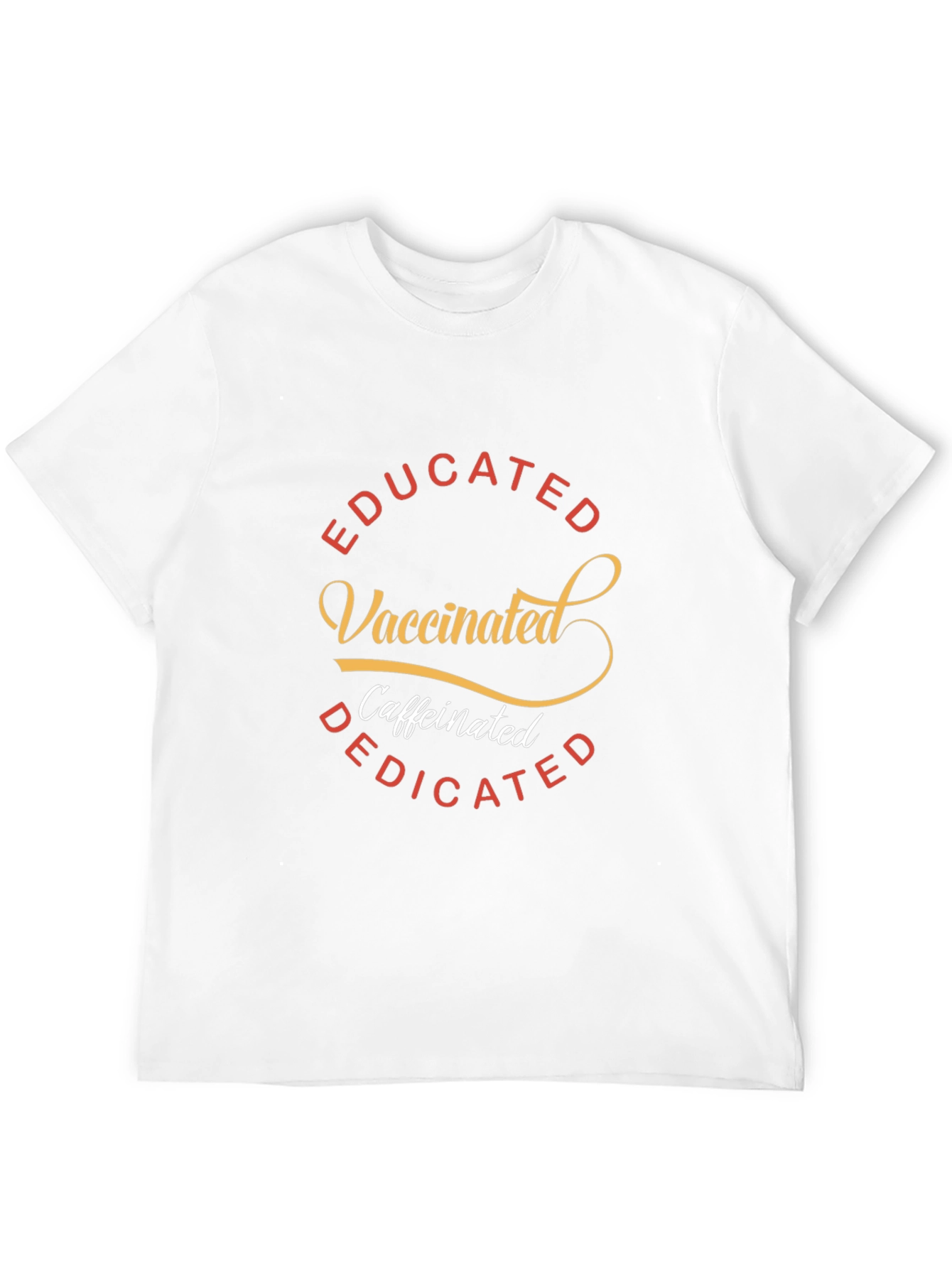 Educated Vaccinated Caffeinated Dedicated T-Shirt