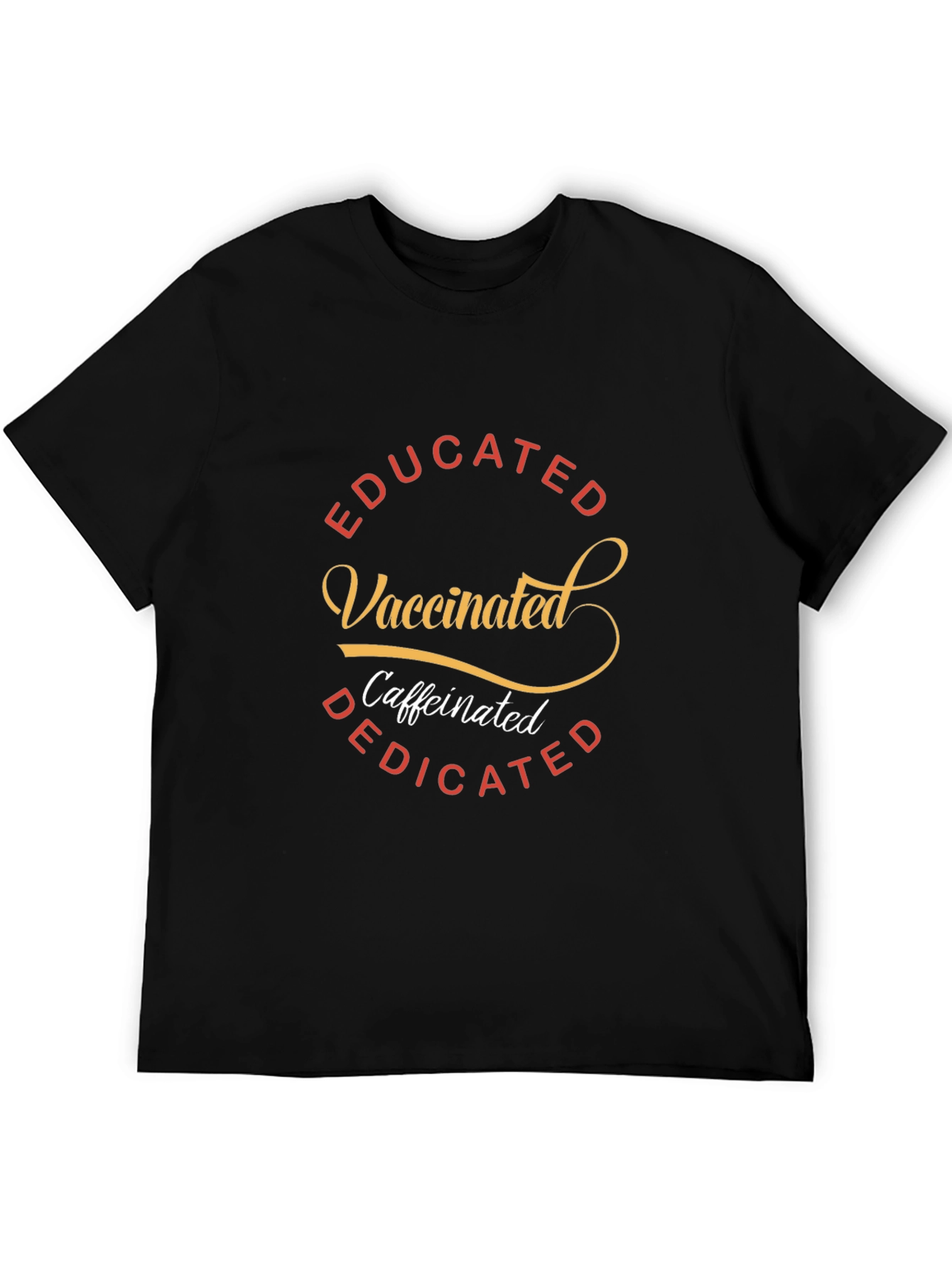 Educated Vaccinated Caffeinated Dedicated T-Shirt