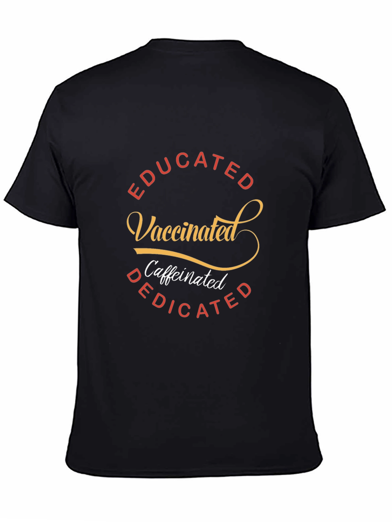 Educated Vaccinated Caffeinated Dedicated T-Shirt