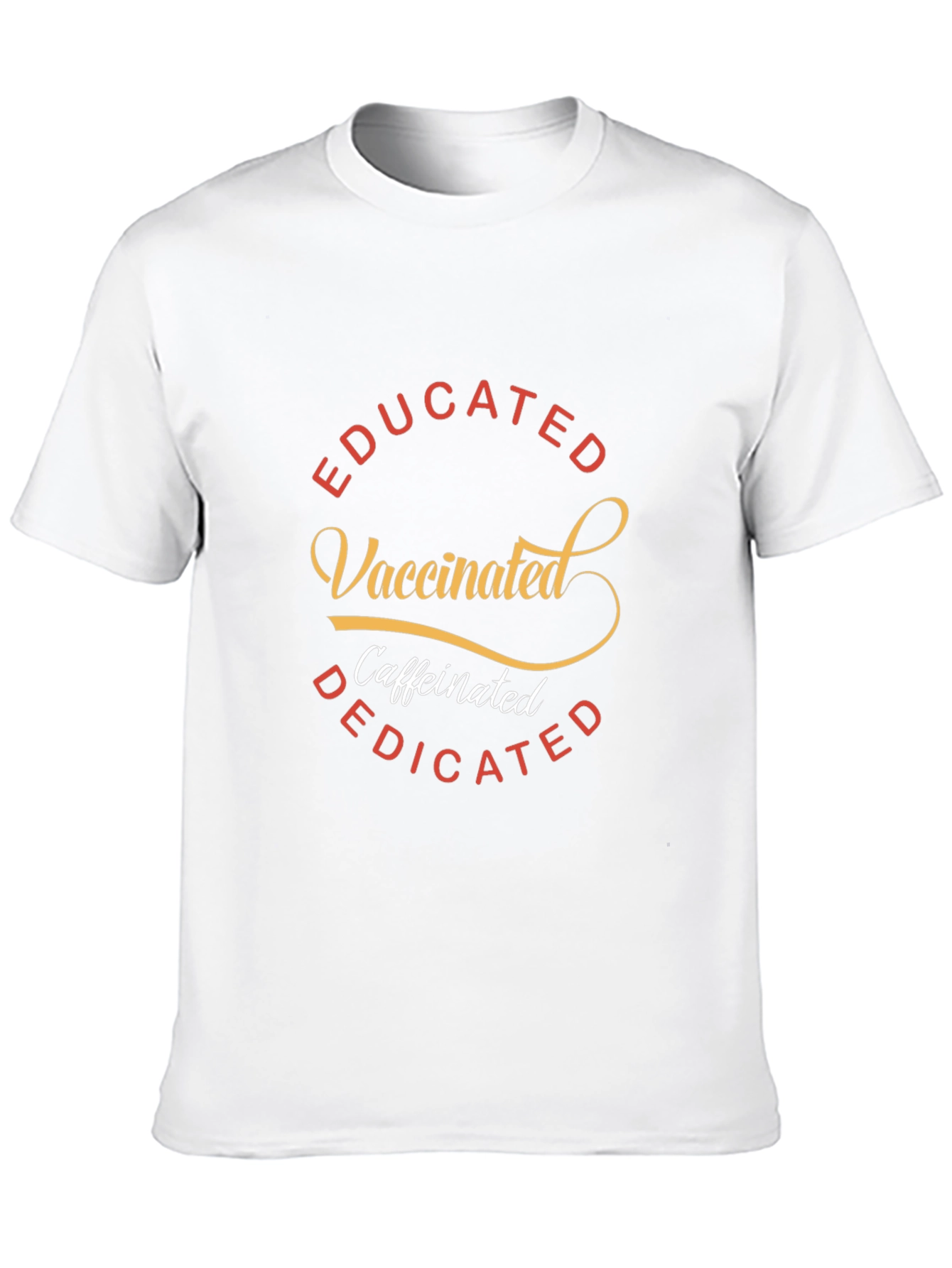 Educated Vaccinated Caffeinated Dedicated T-Shirt