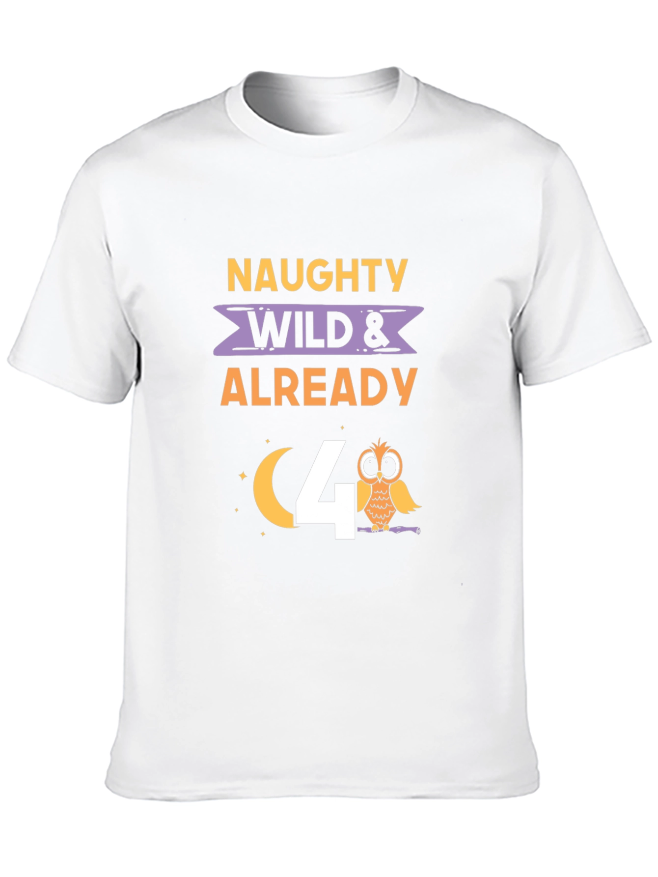 Naughty Wild & Already 4 Owl Birthday Shirt