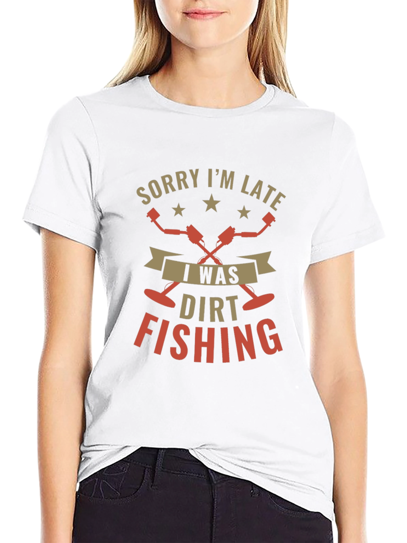 Sorry Im Late Dirt Fishing Black T-Shirt