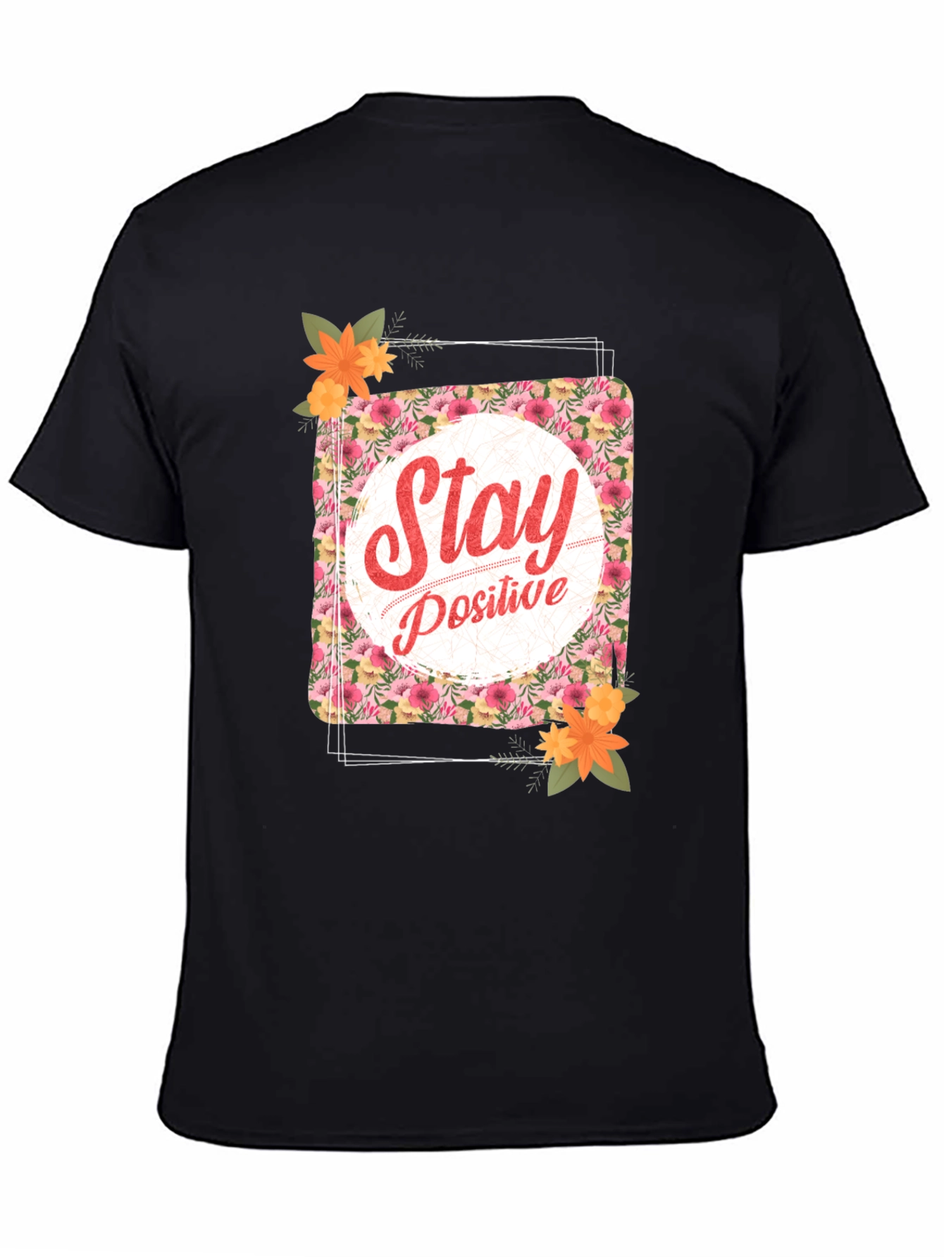 Stay Positive Floral T-Shirt