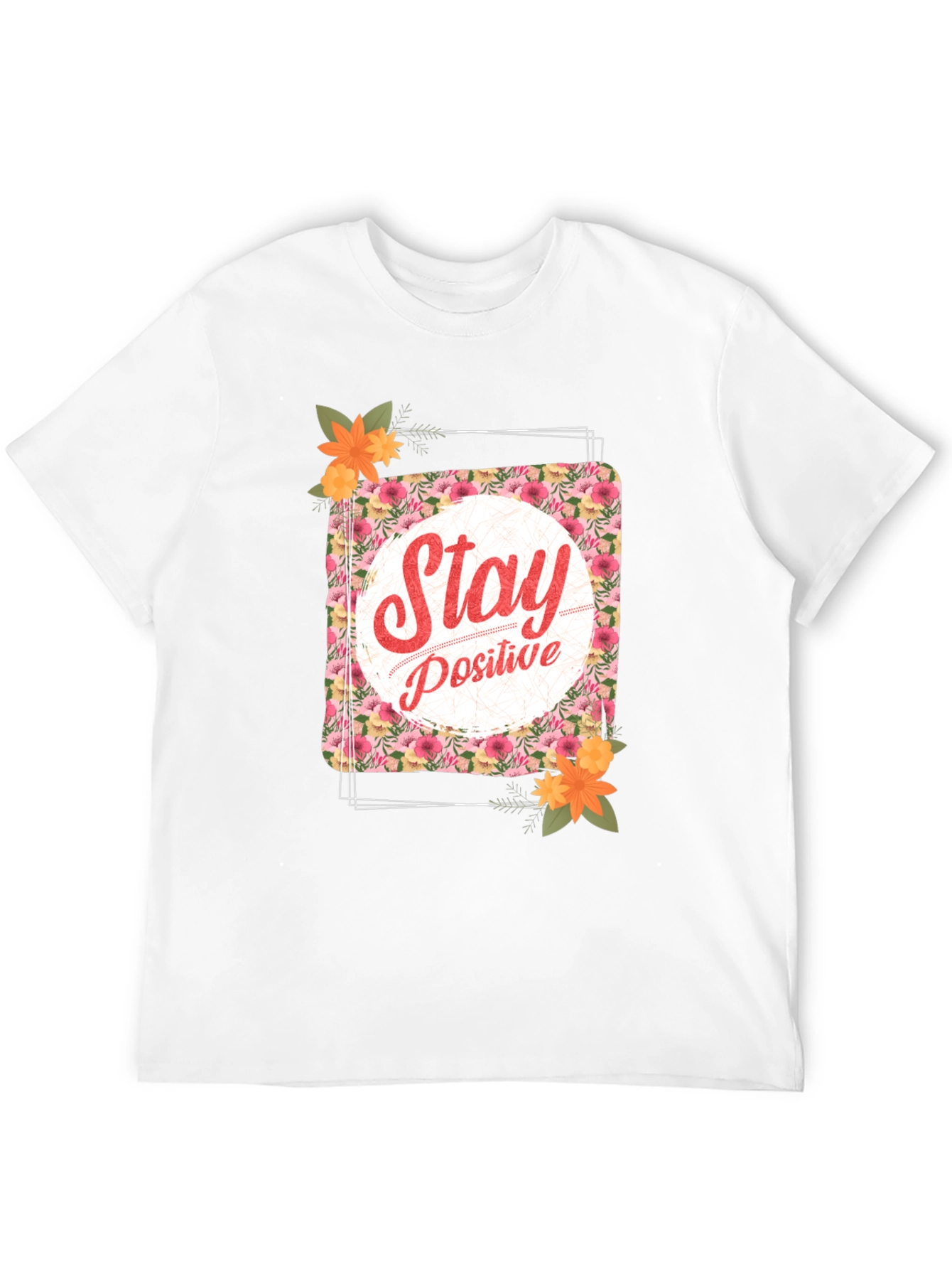 Stay Positive Floral T-Shirt