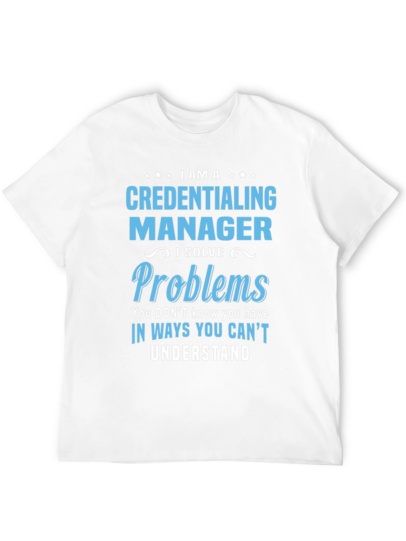 Credentialing Manager T-Shirt - Problem Solver