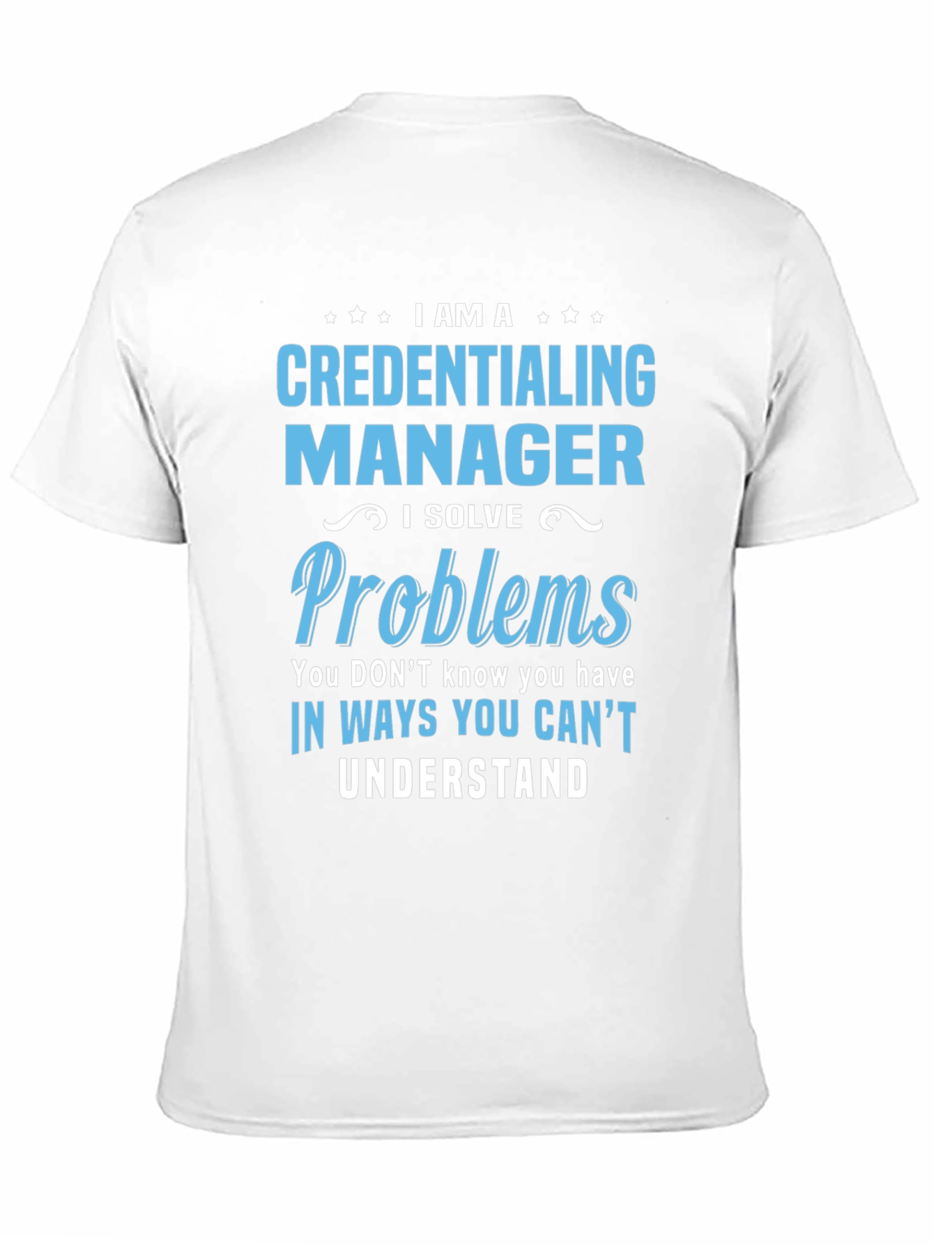 Credentialing Manager T-Shirt - Problem Solver