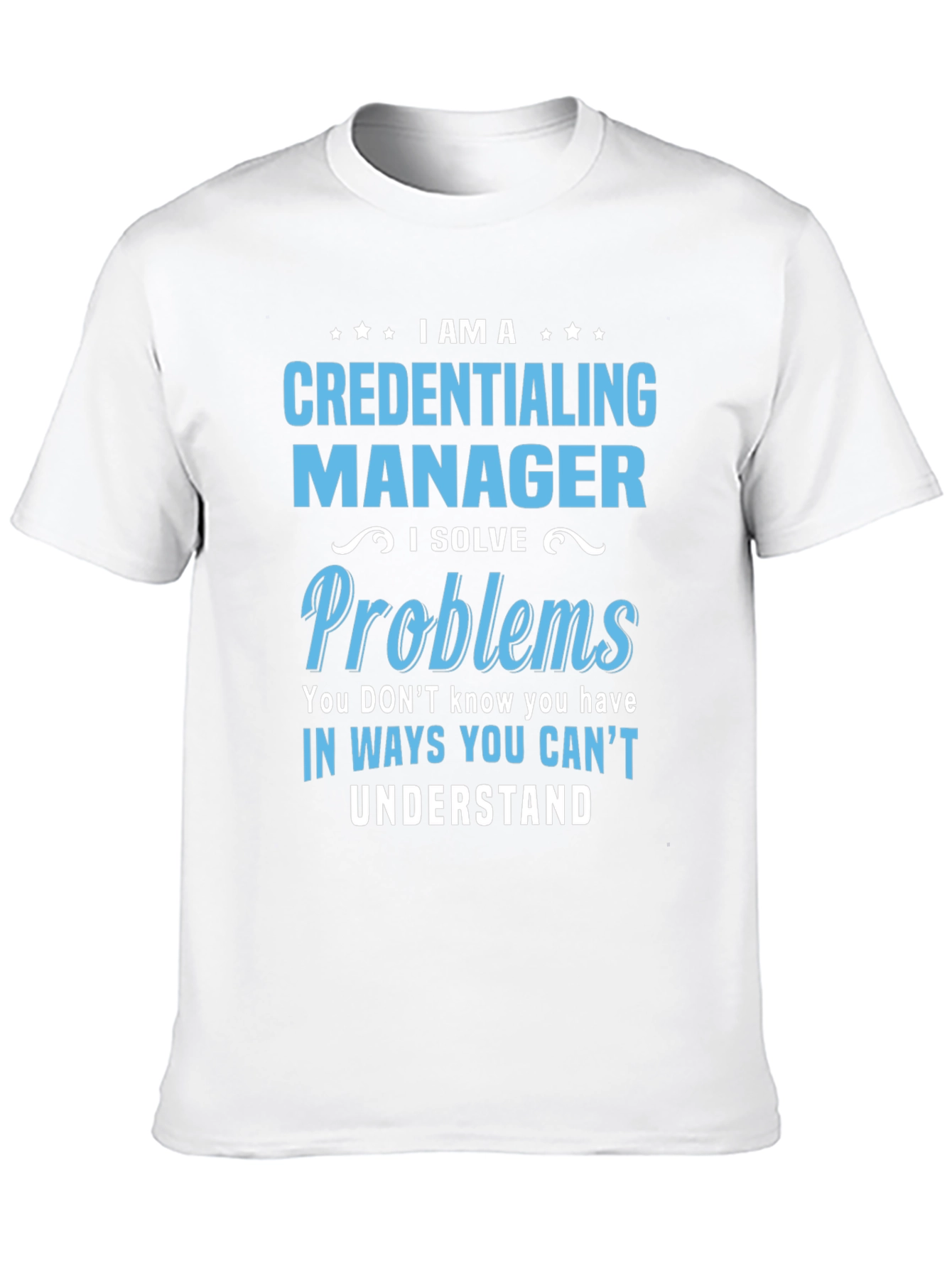 Credentialing Manager T-Shirt - Problem Solver