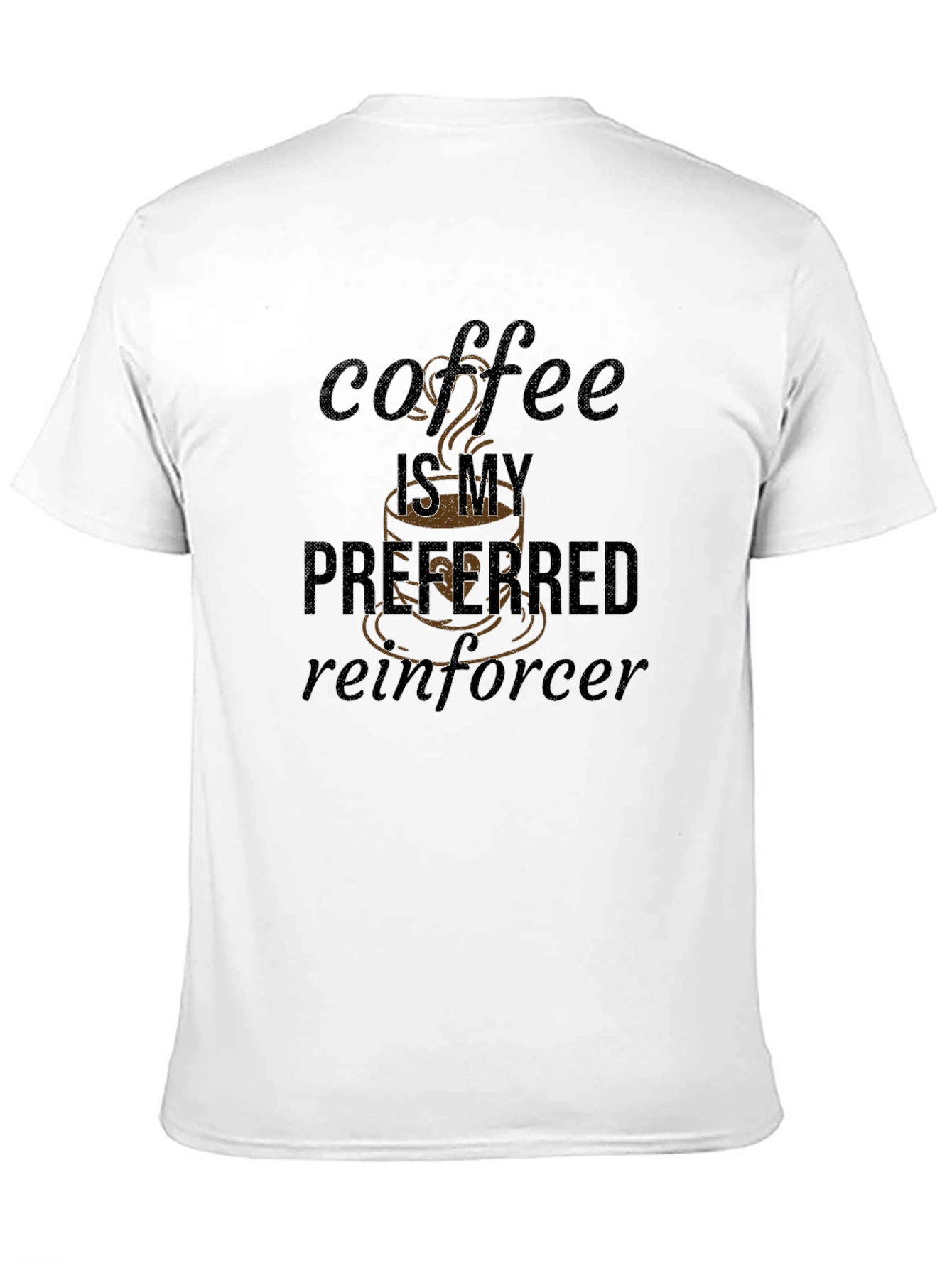 Coffee Is My Preferred Reinforcer T-Shirt